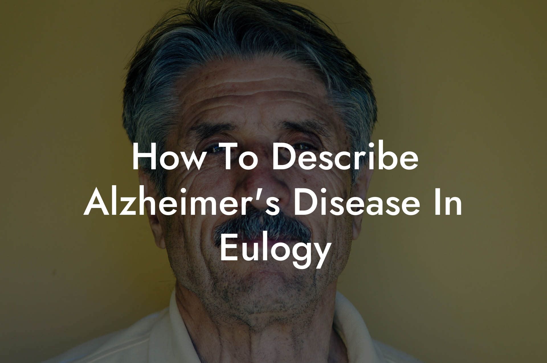 How To Describe Alzheimer's Disease In Eulogy