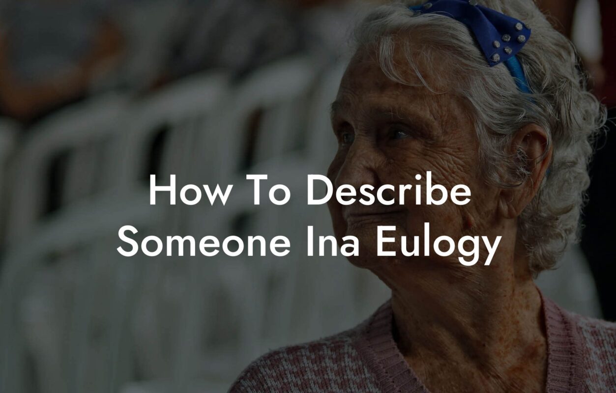 How To Describe Someone Ina Eulogy