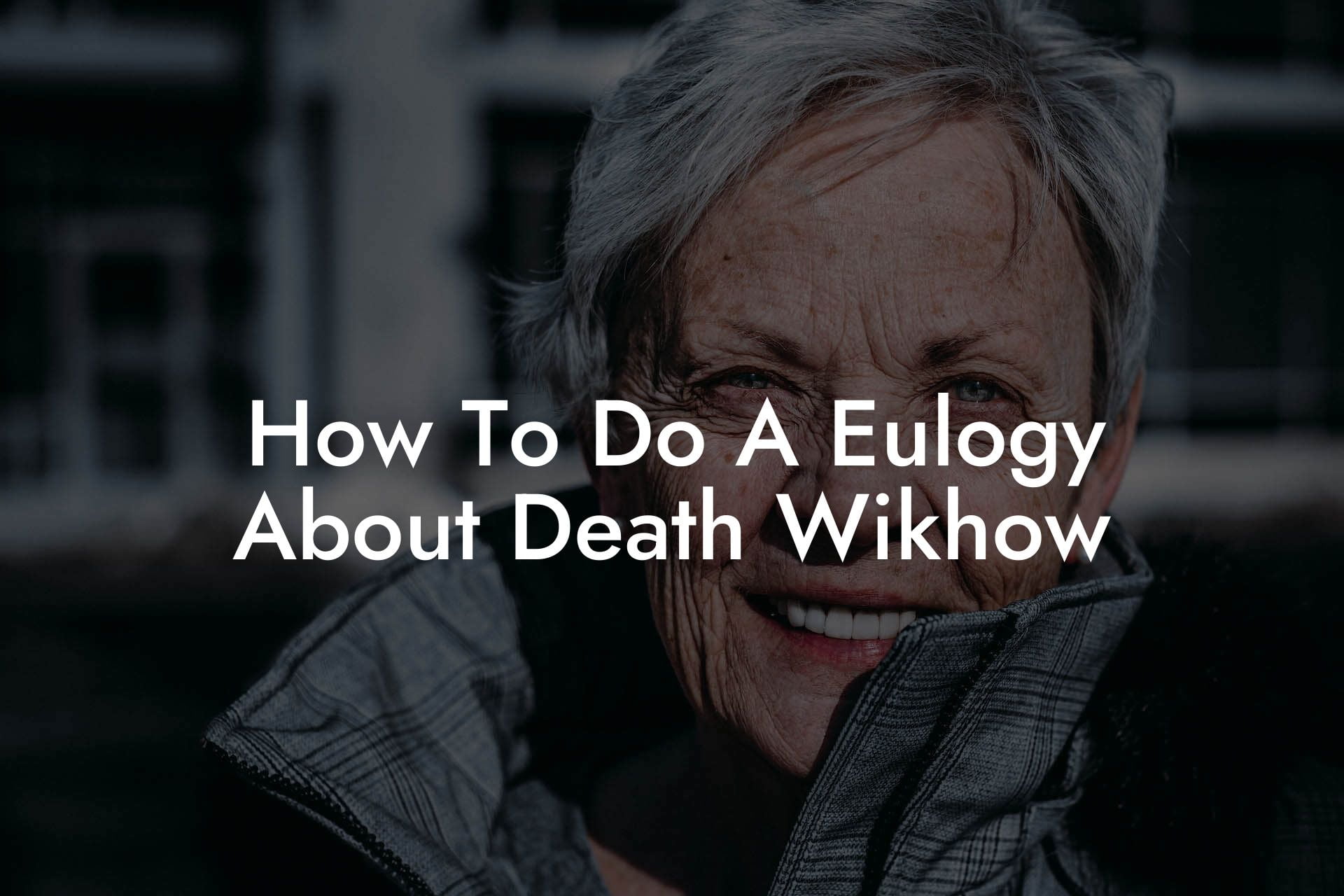 How To Do A Eulogy About Death Wikhow