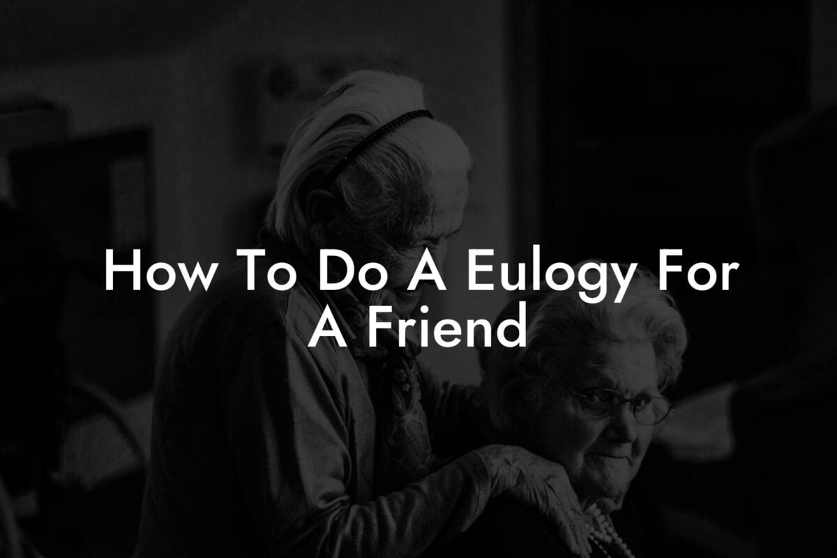 How To Do A Eulogy For A Friend