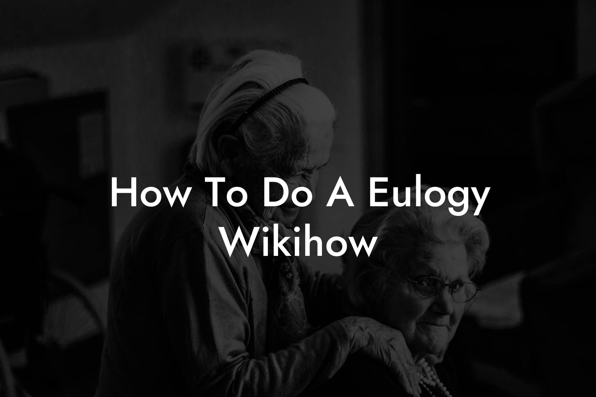 How To Do A Eulogy Wikihow