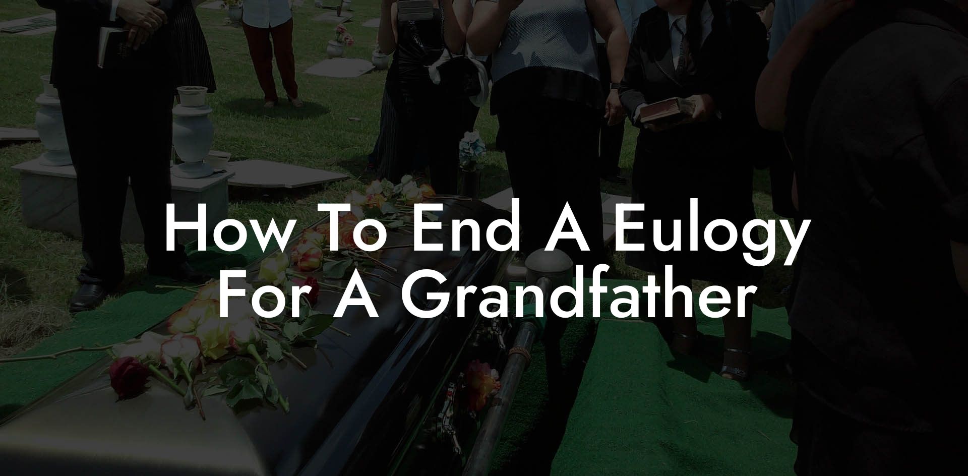 How To End A Eulogy For A Grandfather