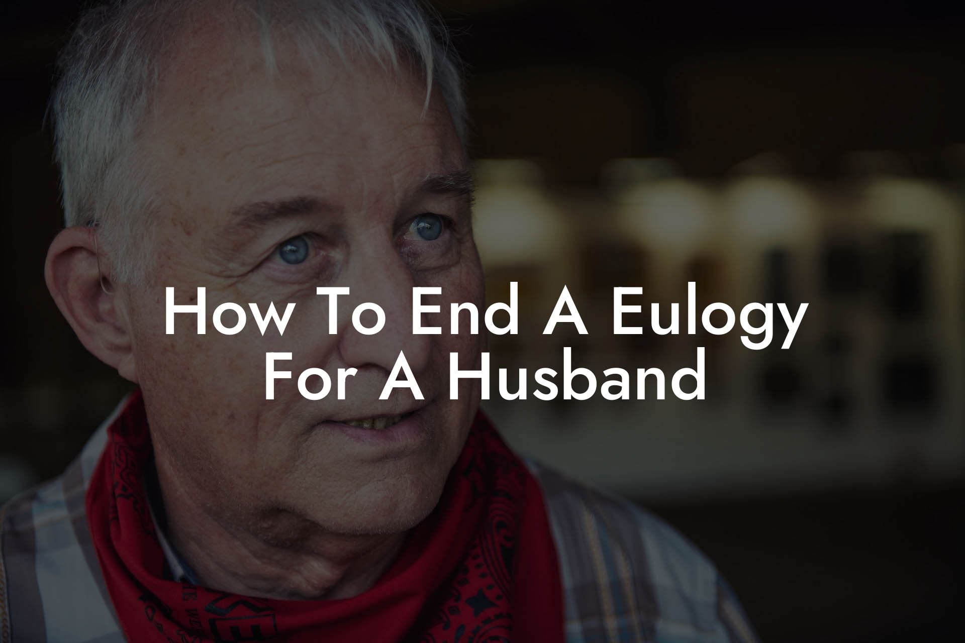 How To End A Eulogy For A Husband