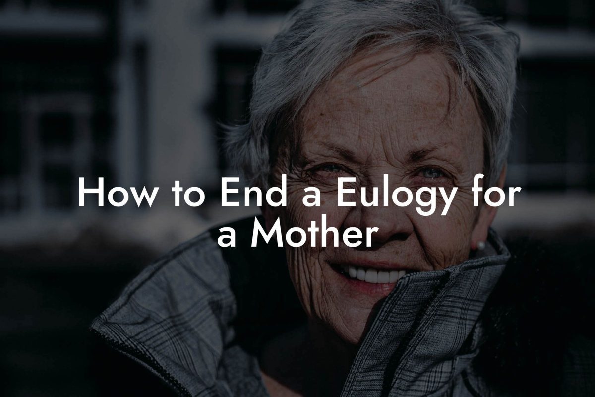 How to End a Eulogy for a Mother