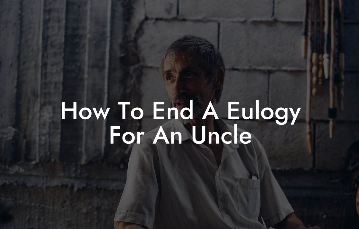How To End A Eulogy For An Uncle