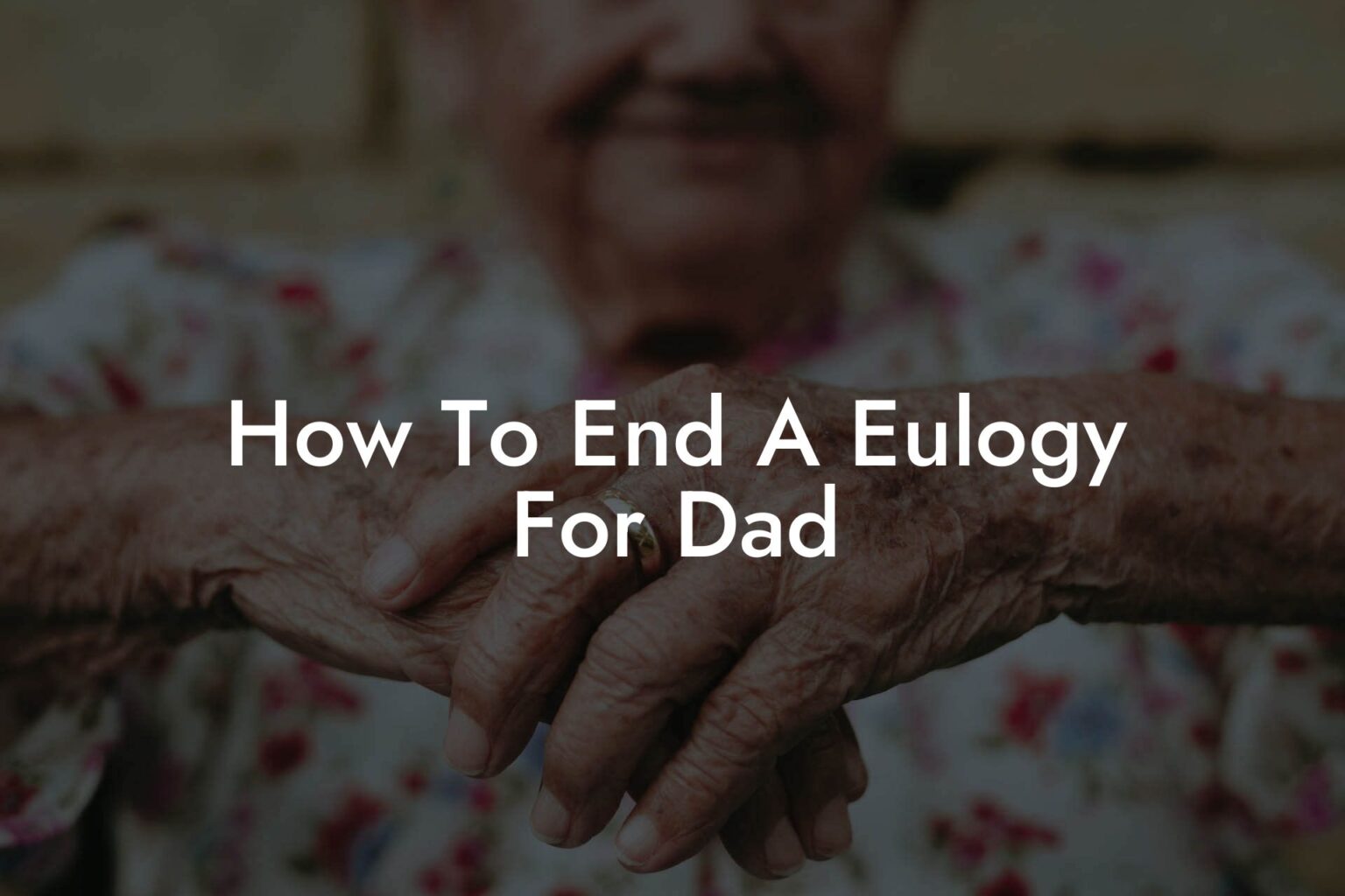 how-to-end-a-eulogy-for-dad-eulogy-assistant