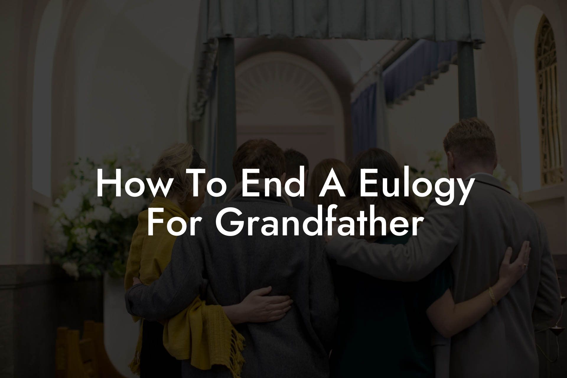 How To End A Eulogy For Grandfather