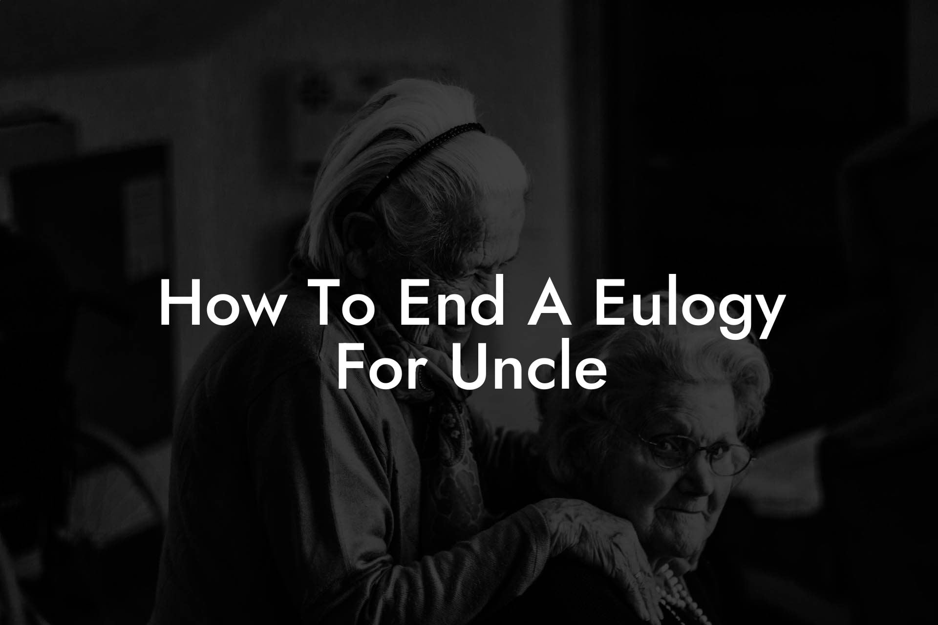How To End A Eulogy For Uncle