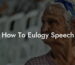 How To Eulogy Speech