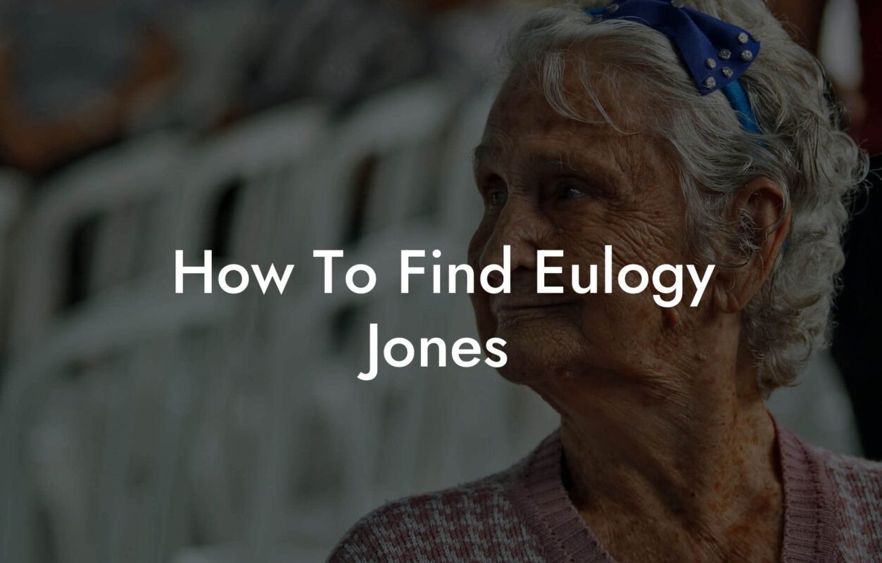 How To Find Eulogy Jones