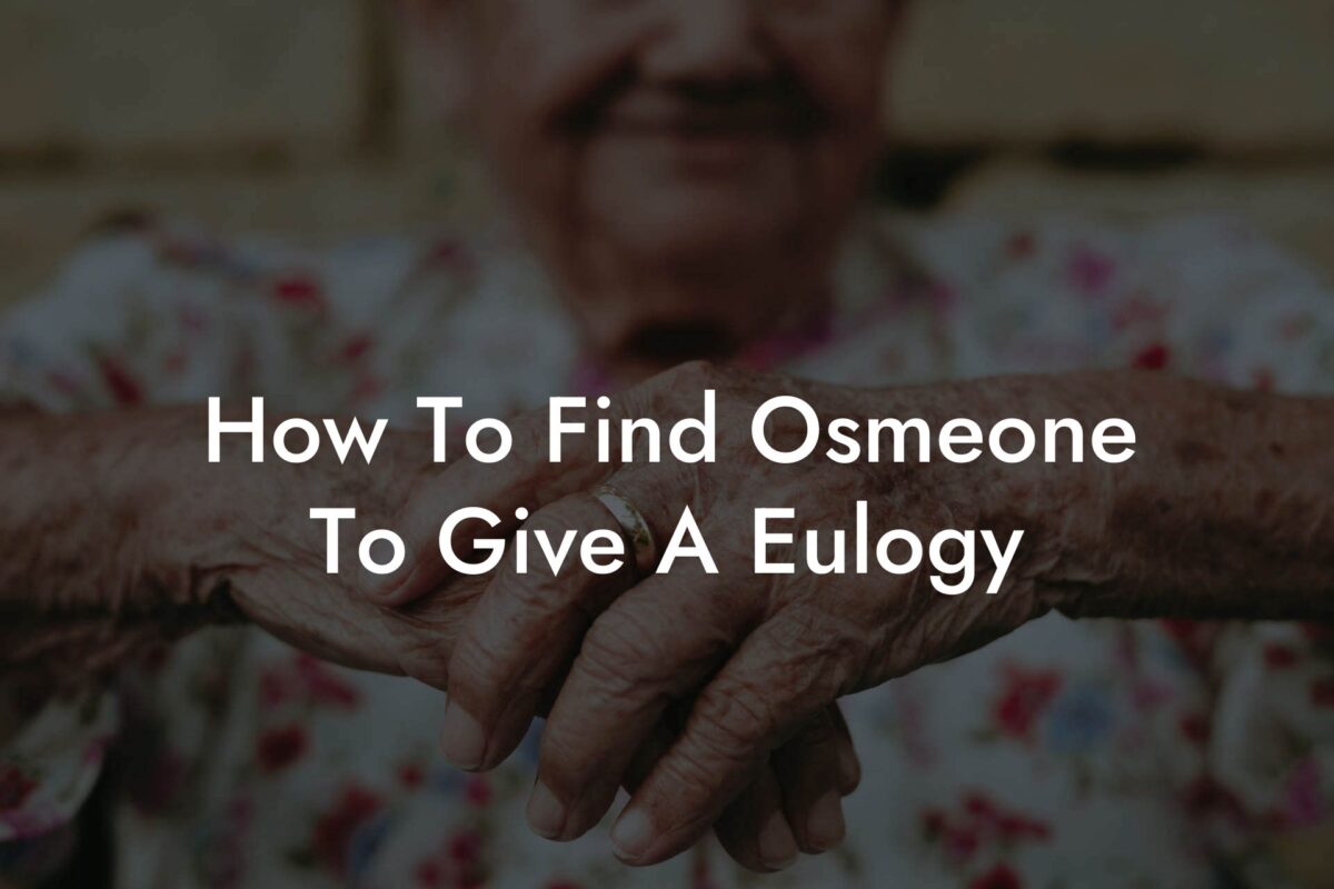 How To Find Osmeone To Give A Eulogy