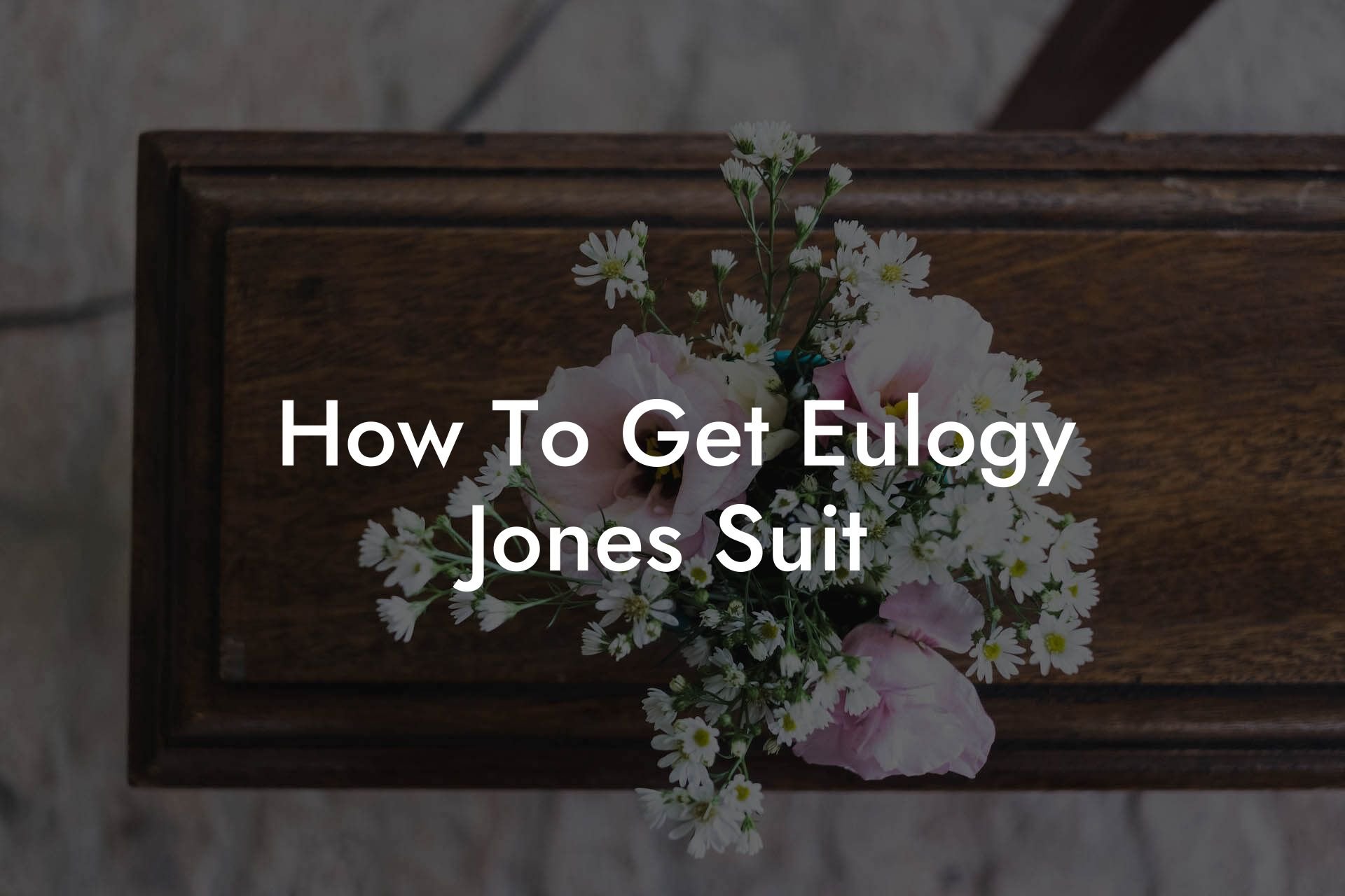 How To Get Eulogy Jones Suit