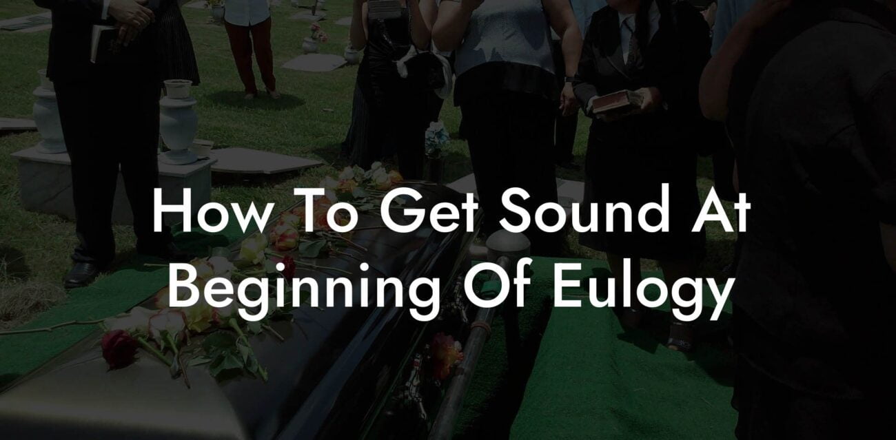 How To Get Sound At Beginning Of Eulogy