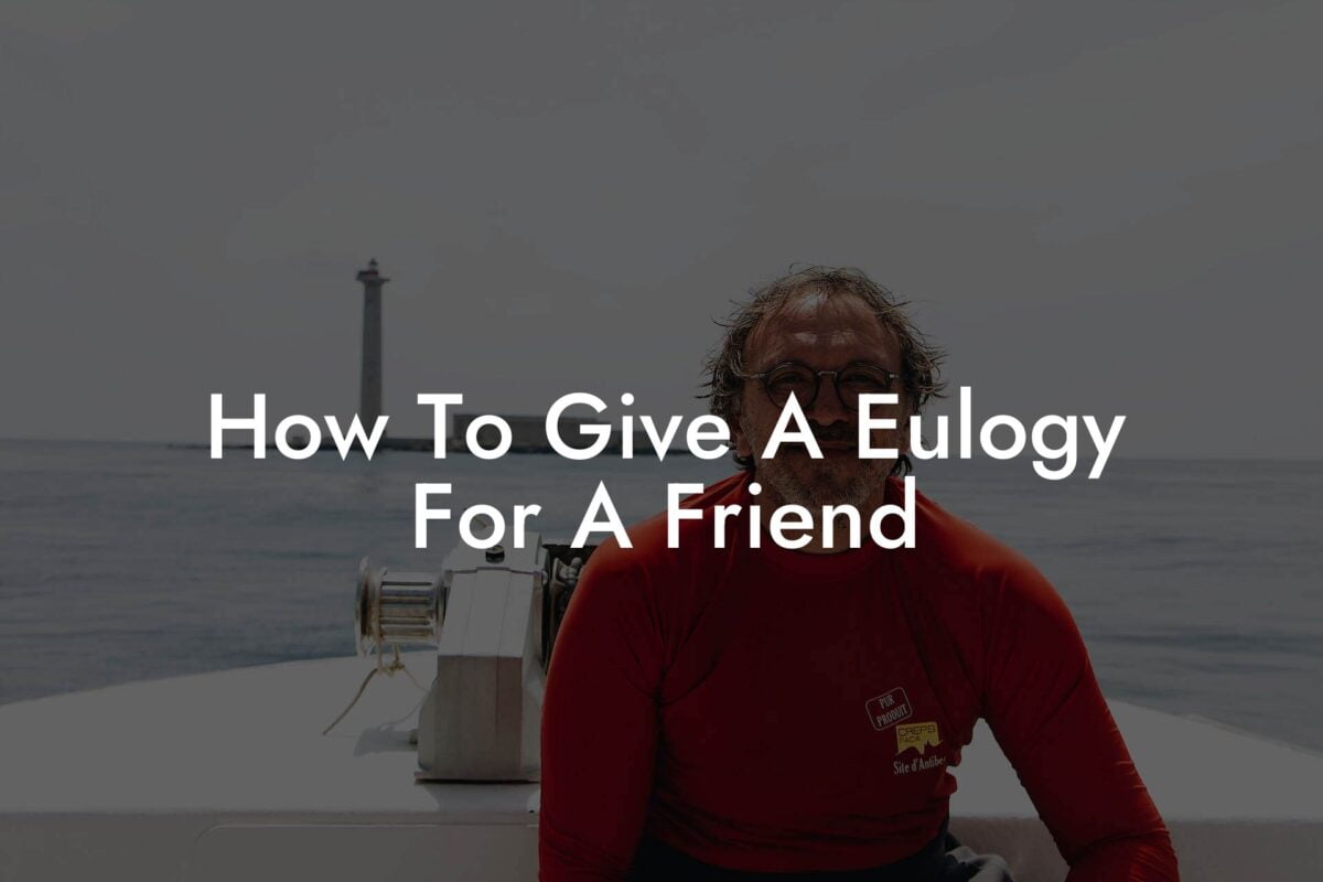 How To Give A Eulogy For A Friend