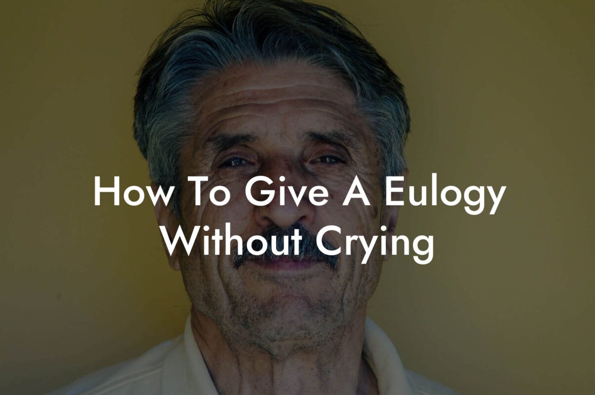 How To Give A Eulogy Without Crying