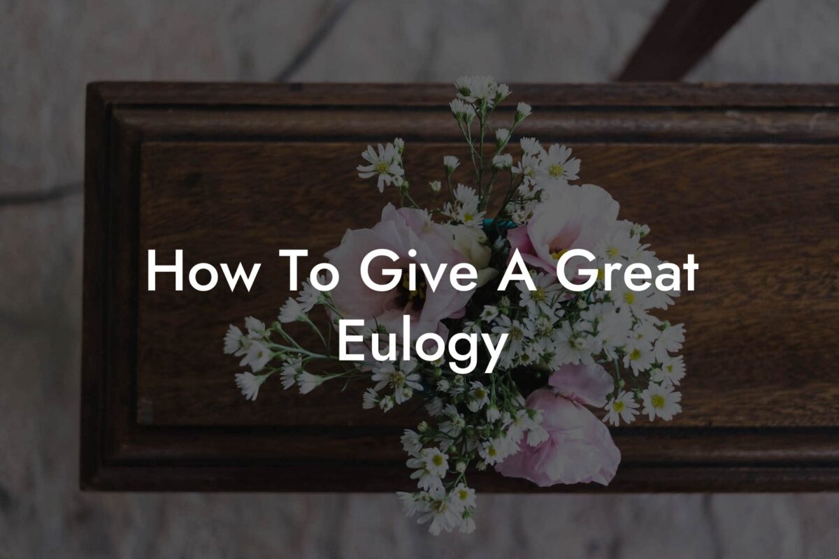 How To Give A Great Eulogy