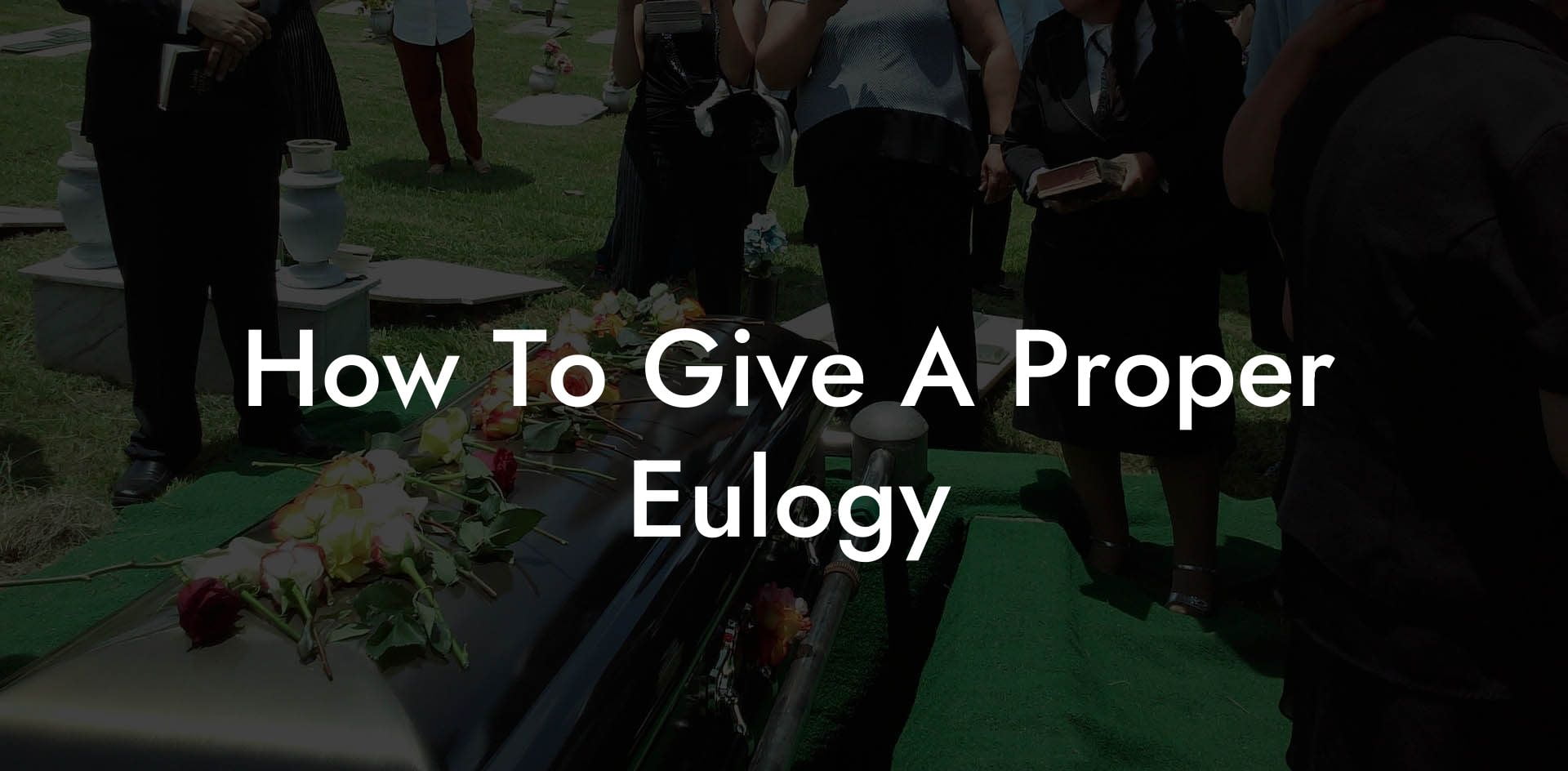 How To Give A Proper Eulogy