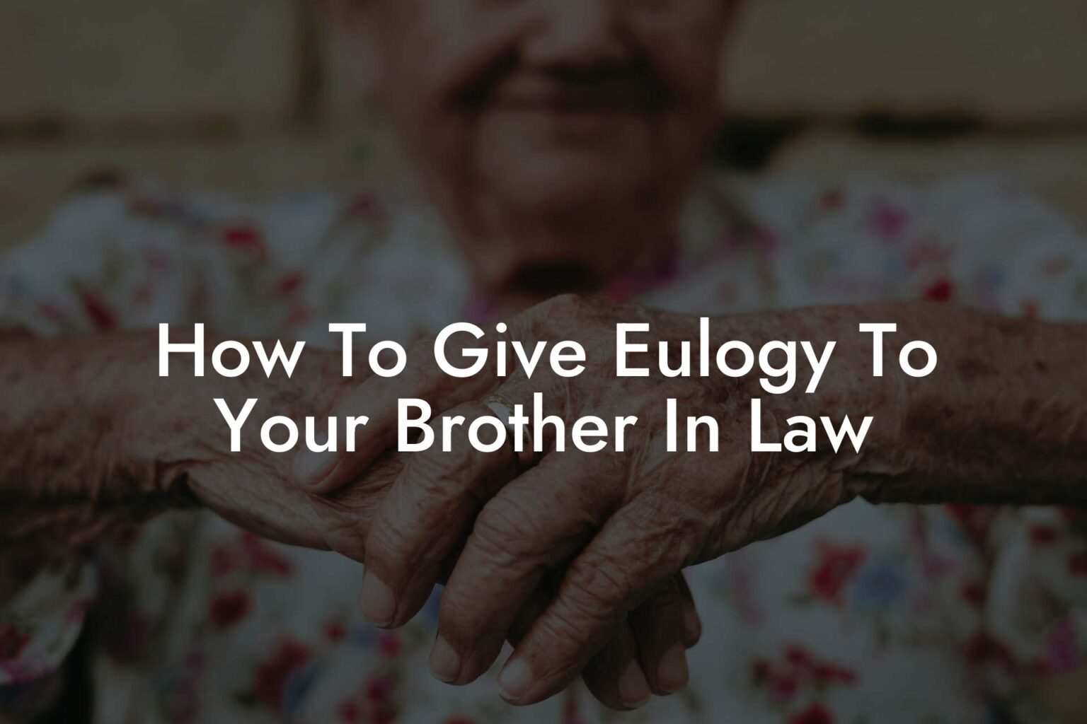 How To Give Eulogy To Your Brother In Law Eulogy Assistant