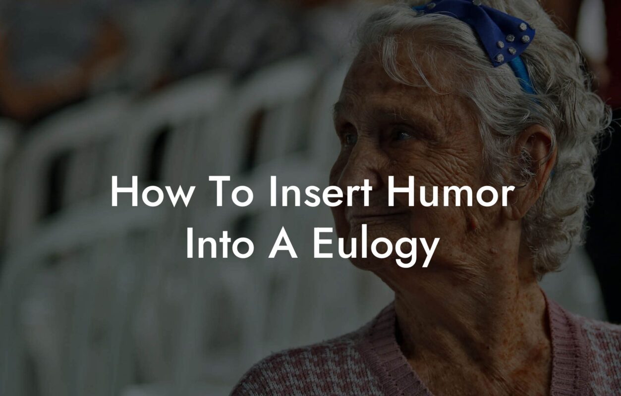 How To Insert Humor Into A Eulogy