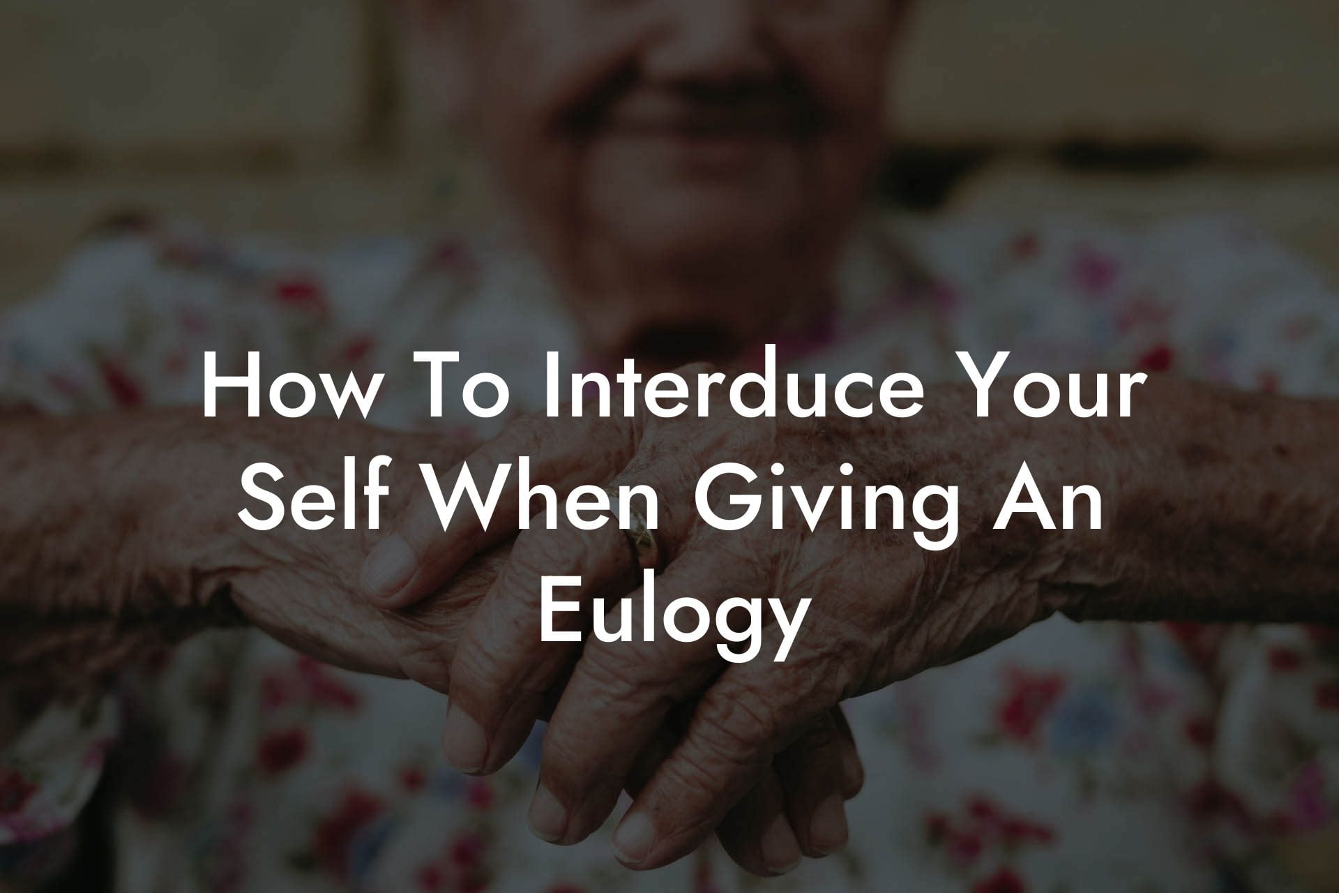 How To Interduce Your Self When Giving An Eulogy