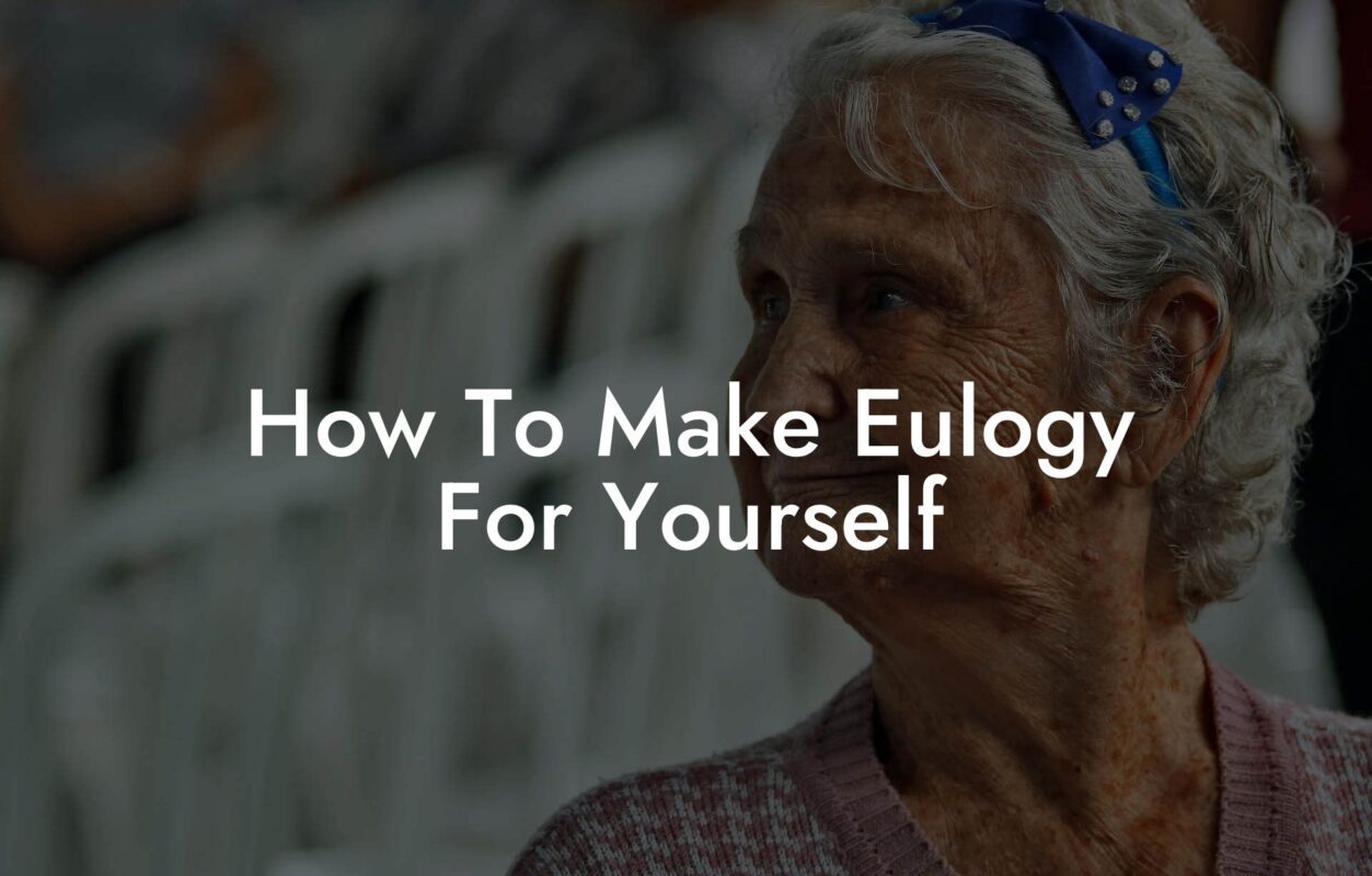 How To Make Eulogy For Yourself