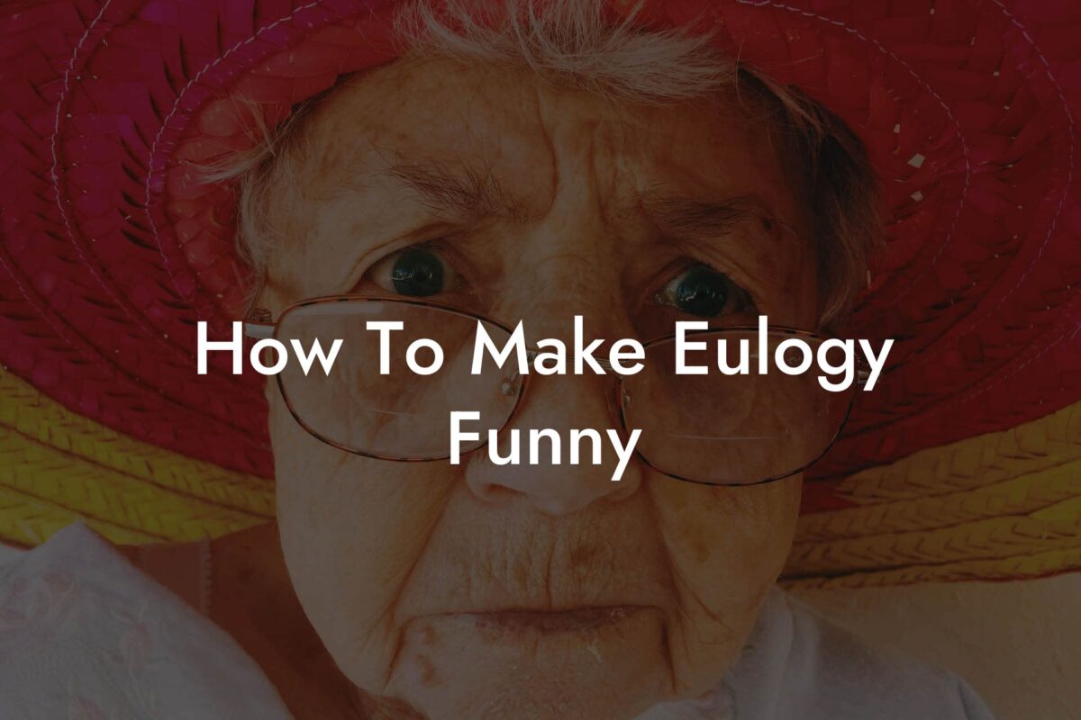 How To Make Eulogy Funny