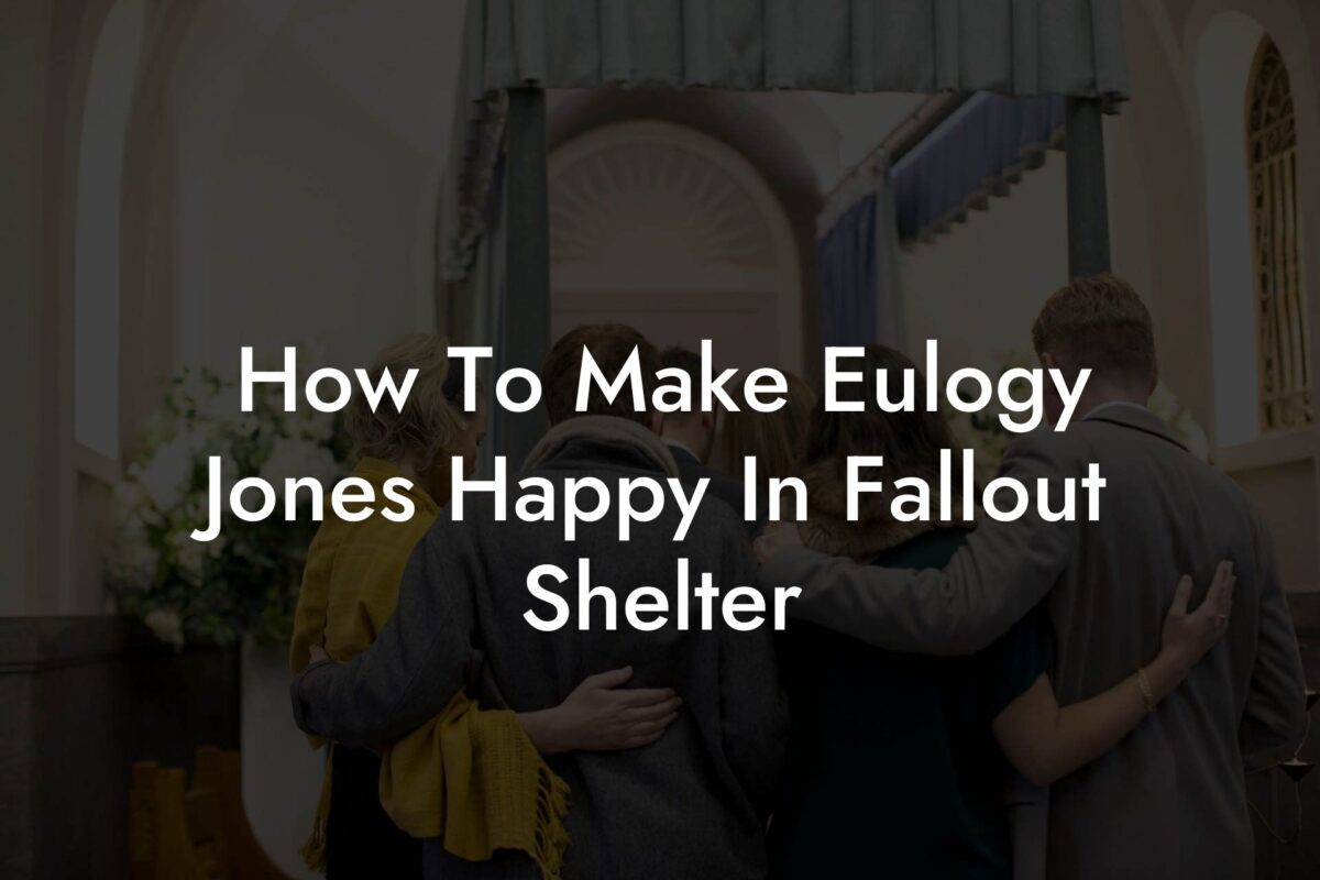 How To Make Eulogy Jones Happy In Fallout Shelter