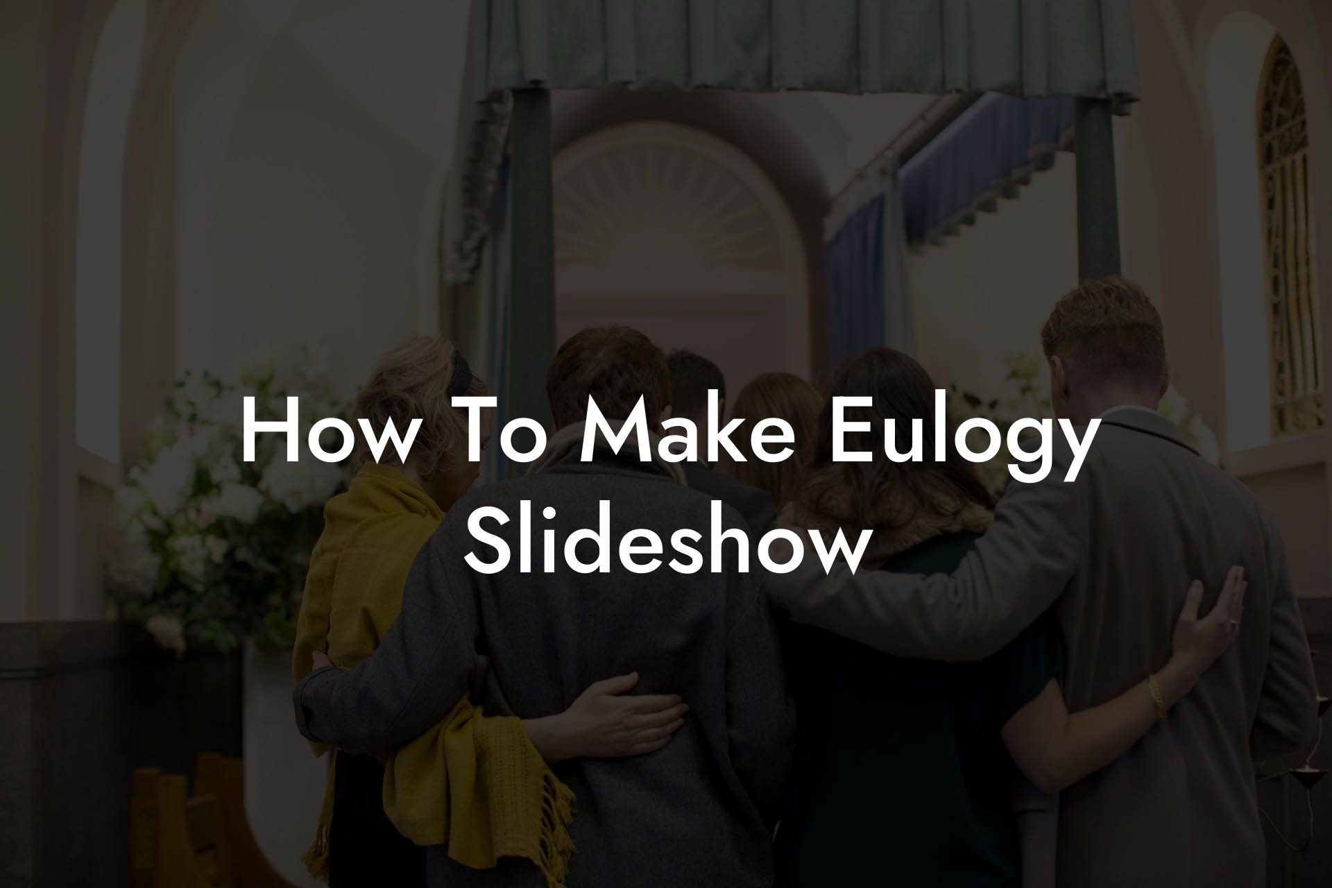 How To Make Eulogy Slideshow