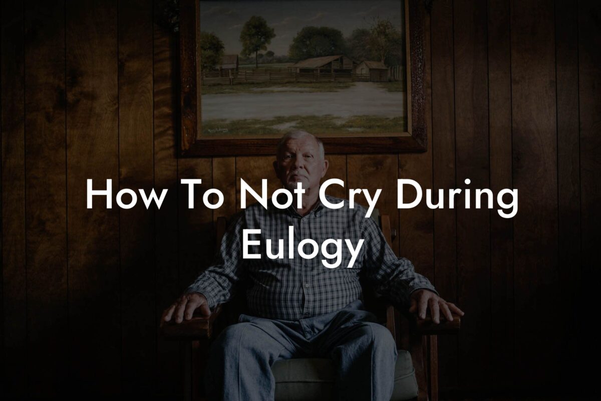 How To Not Cry During Eulogy