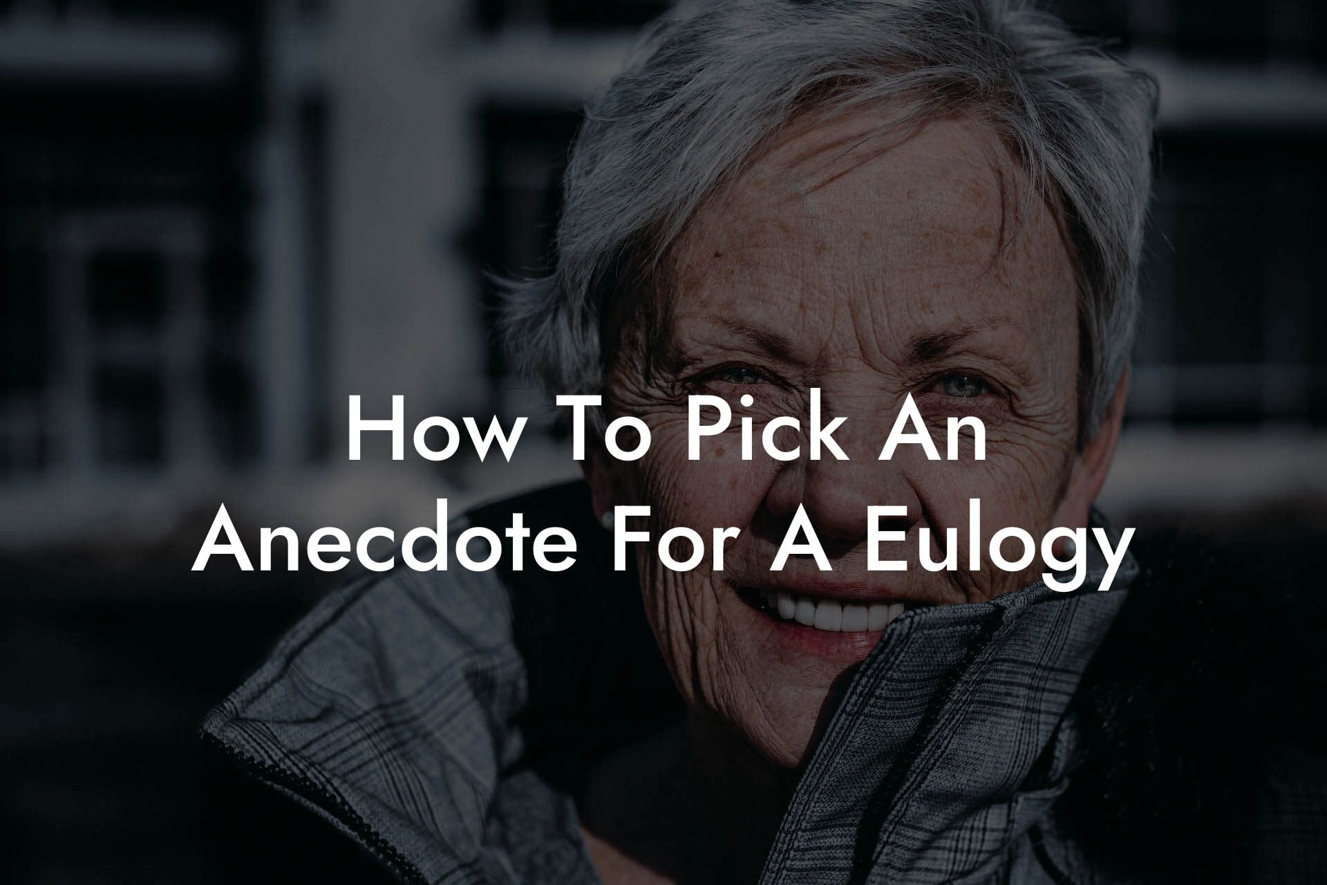 How To Pick An Anecdote For A Eulogy