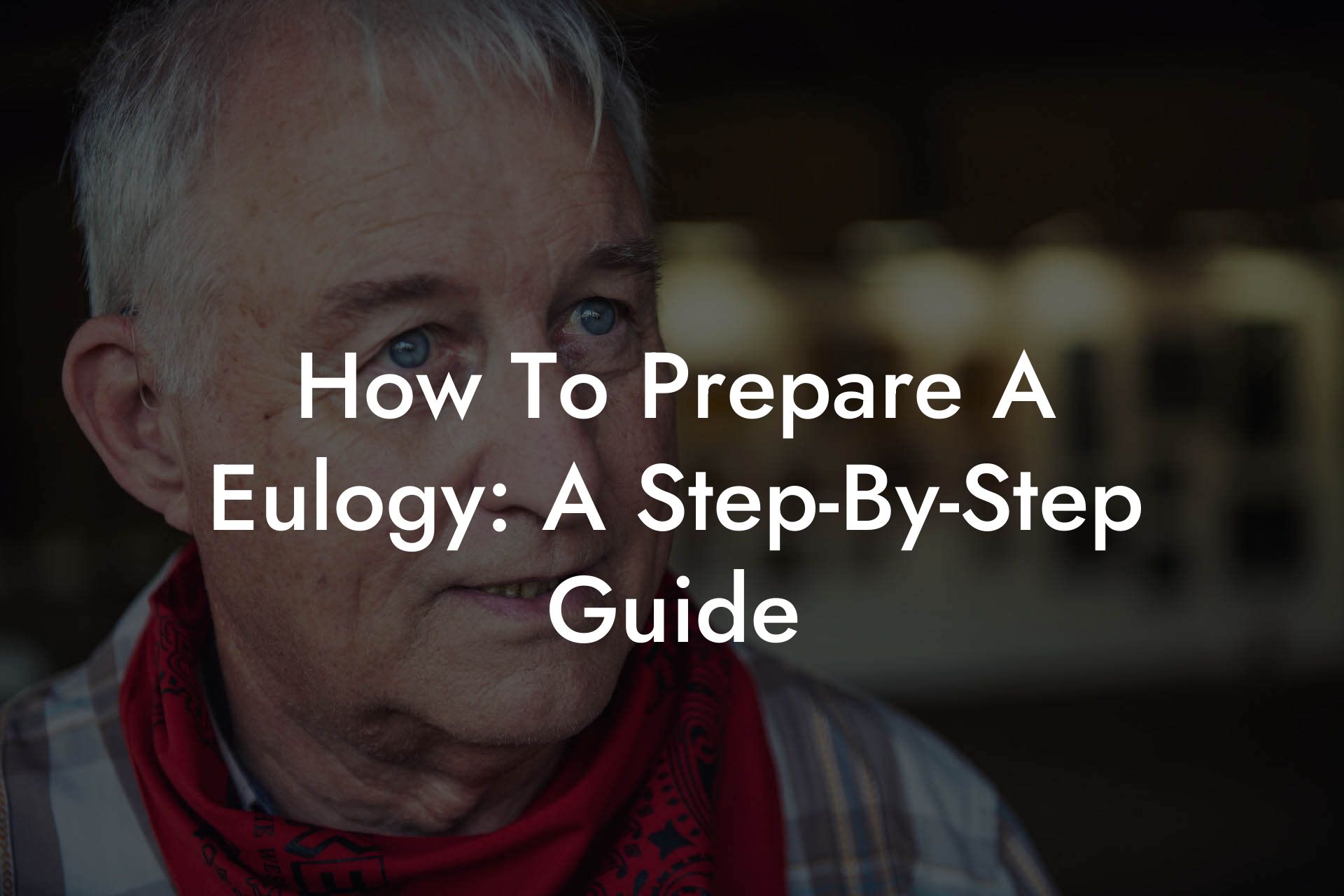 How To Prepare A Eulogy: A Step-By-Step Guide