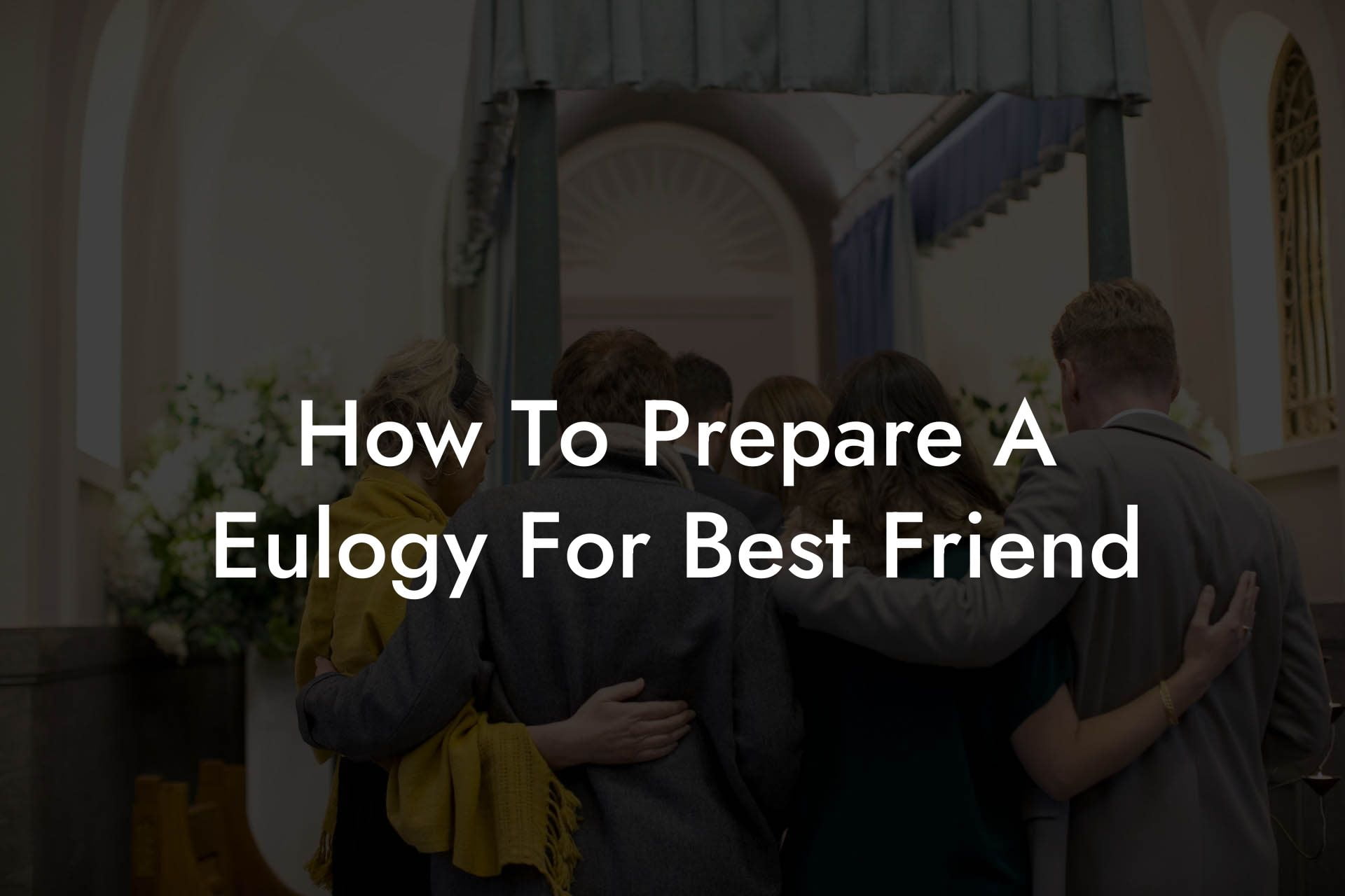 How To Prepare A Eulogy For Best Friend