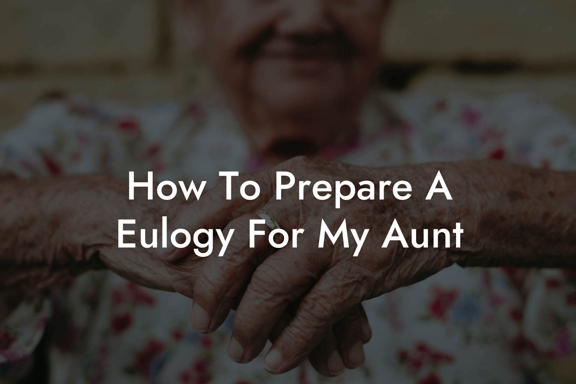 How To Prepare A Eulogy For My Aunt