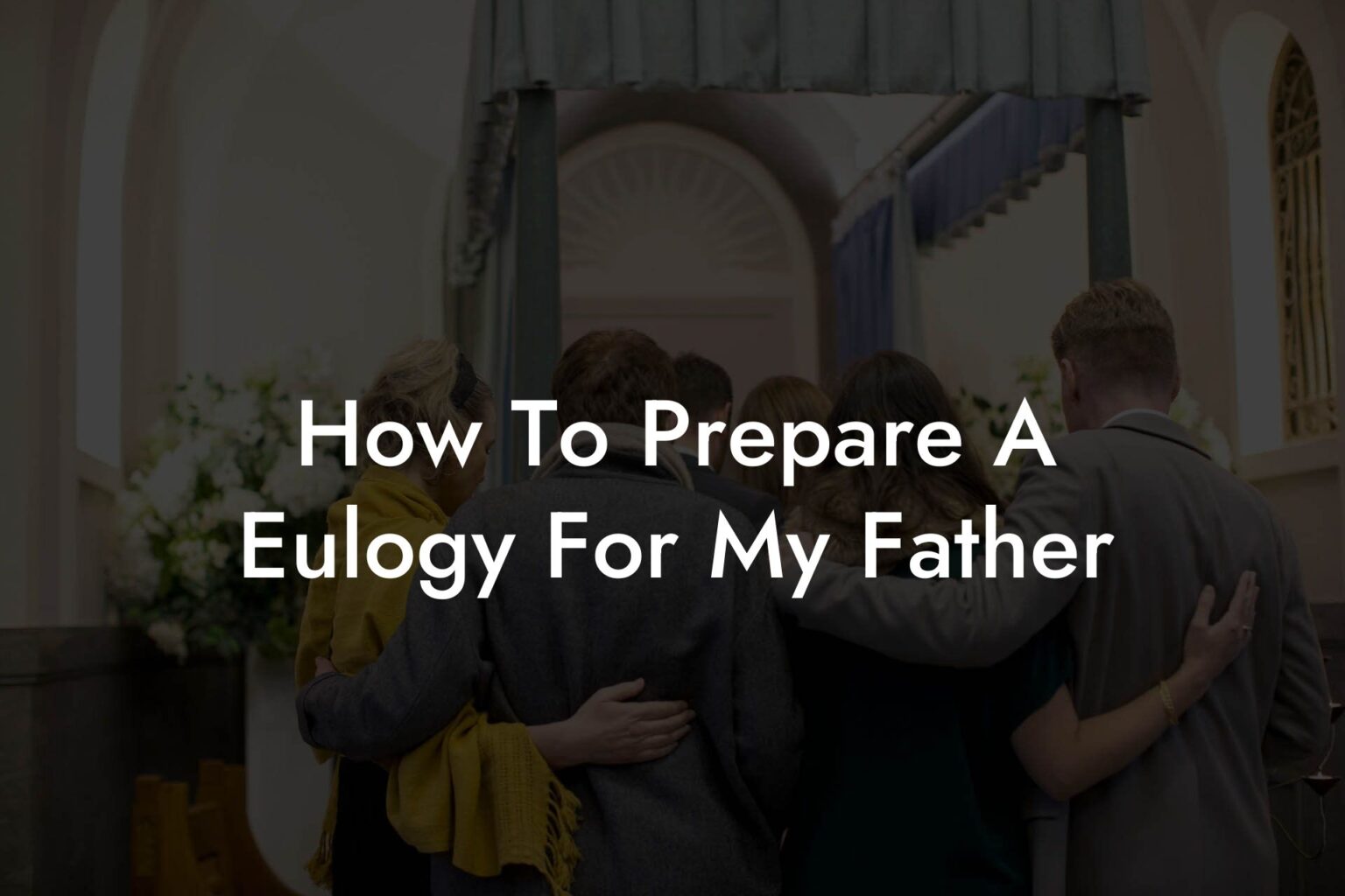 How To Prepare A Eulogy For My Father Eulogy Assistant