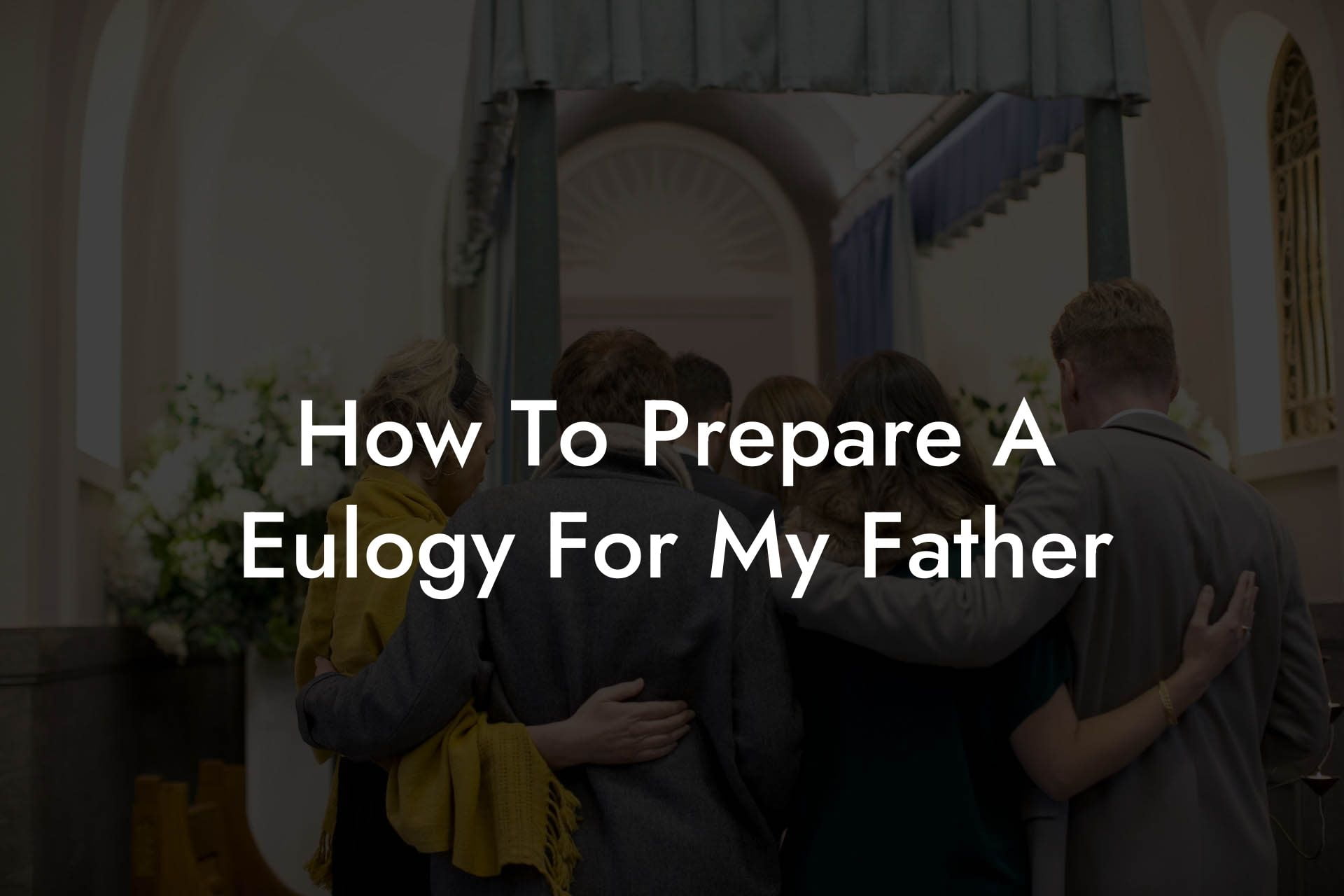 How To Prepare A Eulogy For My Father