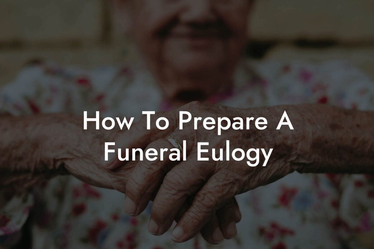 How To Prepare A Funeral Eulogy