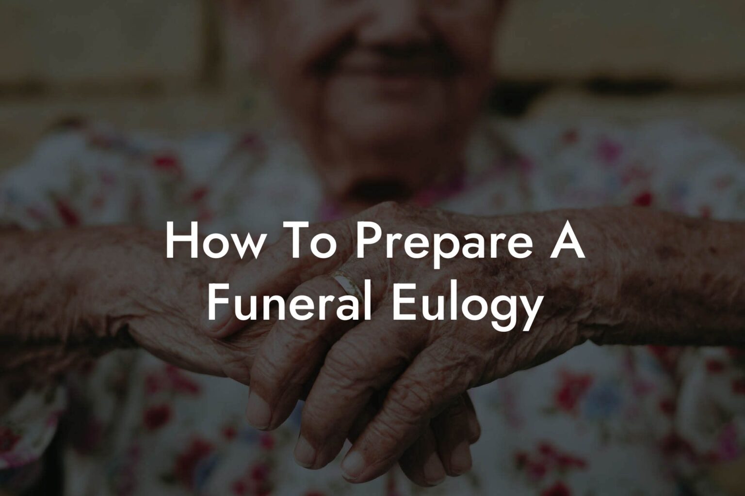 How To Prepare A Funeral Eulogy Eulogy Assistant