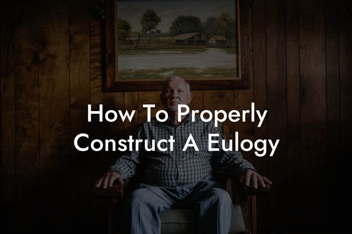 How To Properly Construct A Eulogy