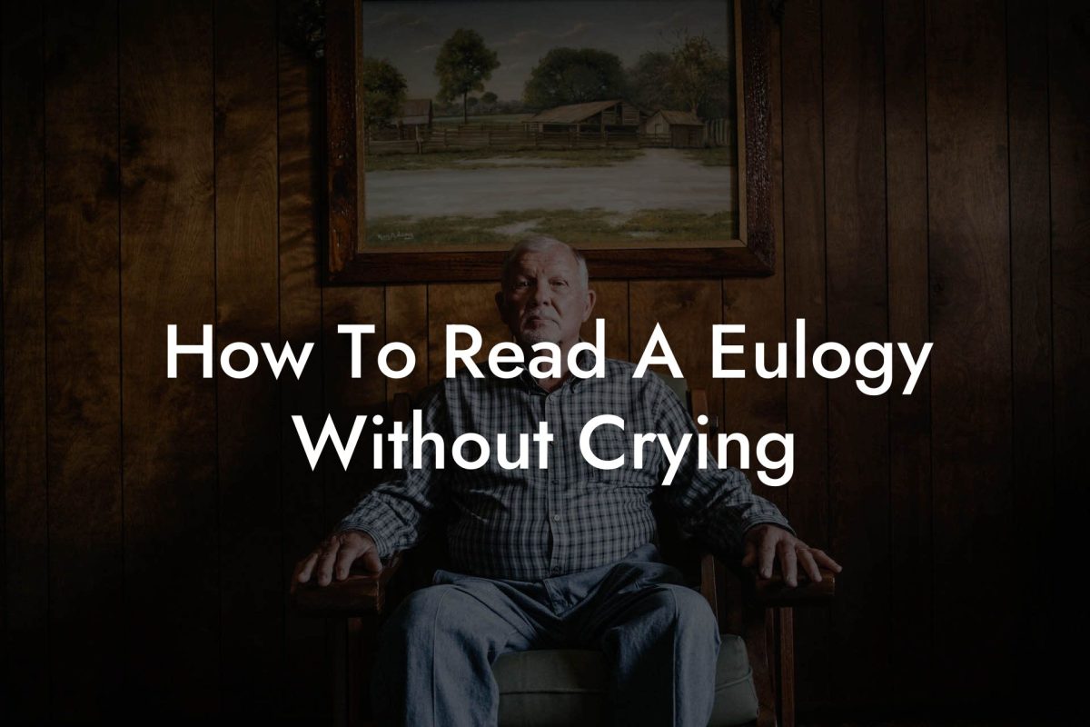 How To Read A Eulogy Without Crying