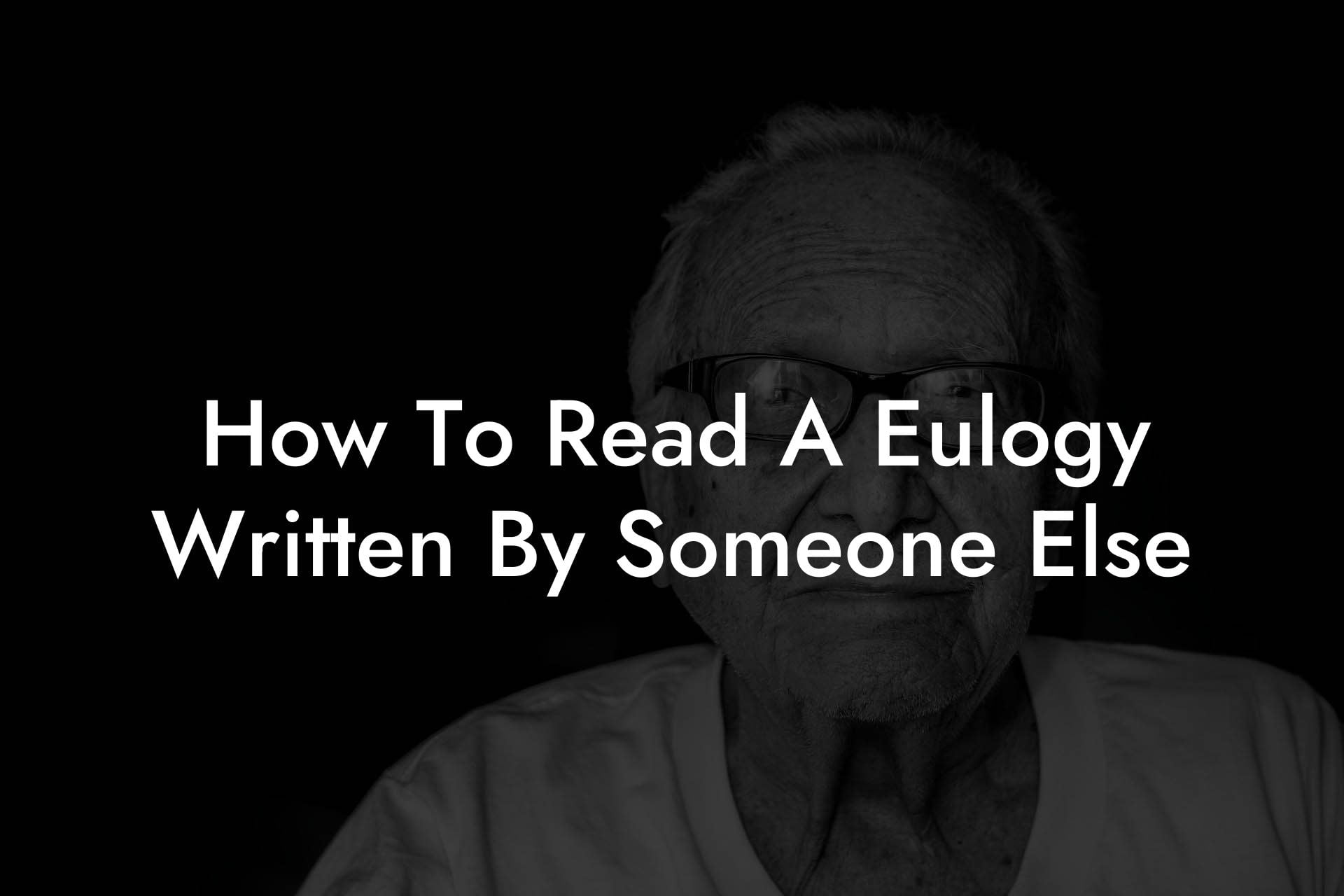 How To Read A Eulogy Written By Someone Else