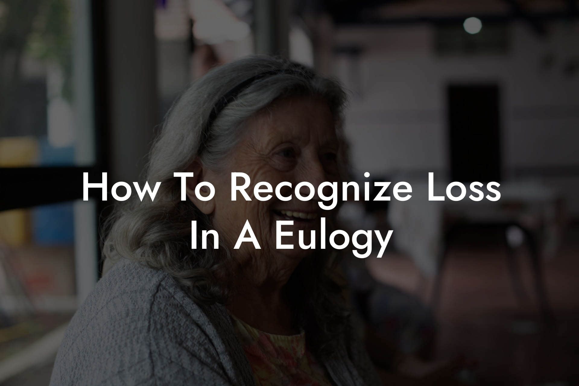 How To Recognize Loss In A Eulogy