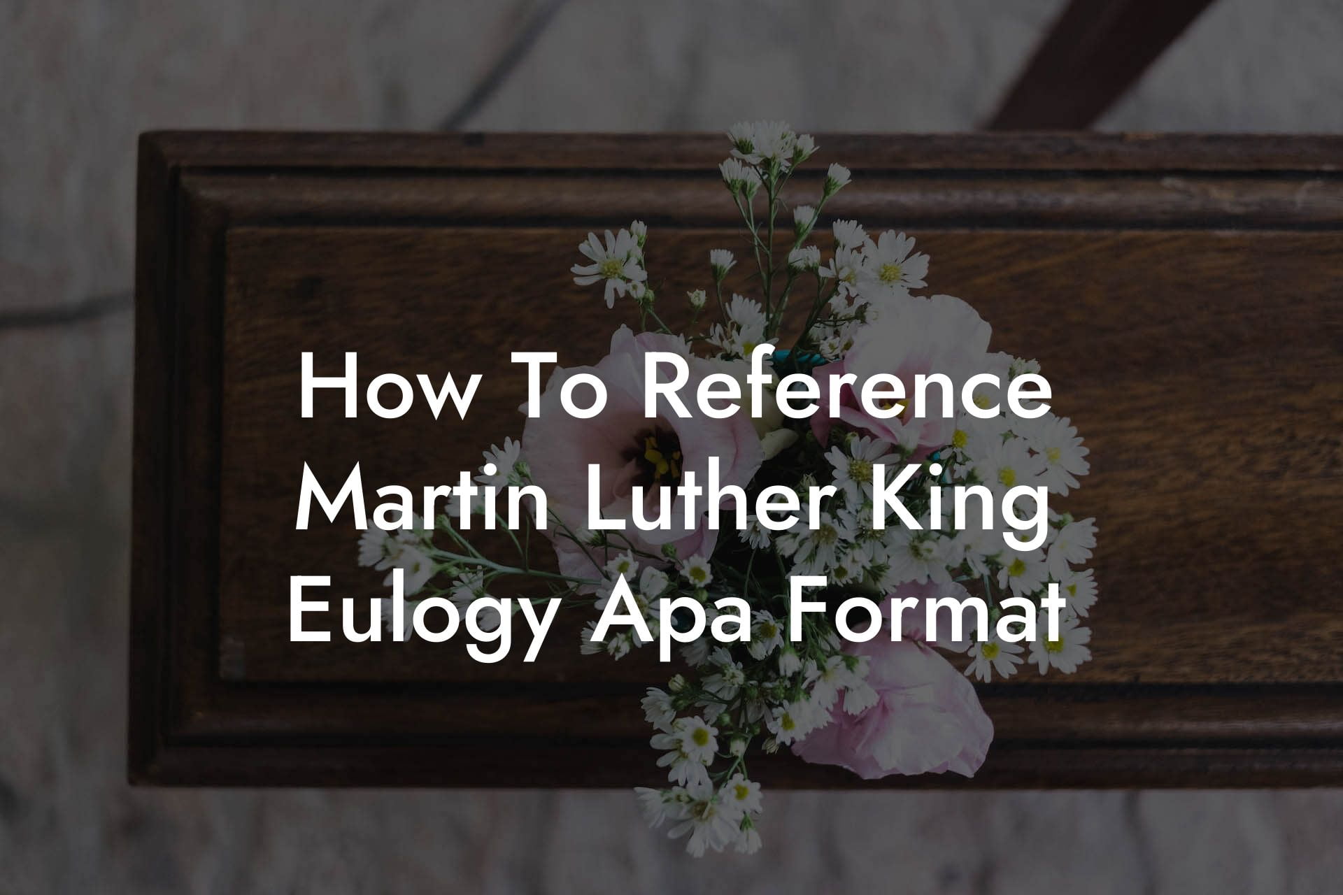 How To Reference Martin Luther King Eulogy Apa Format