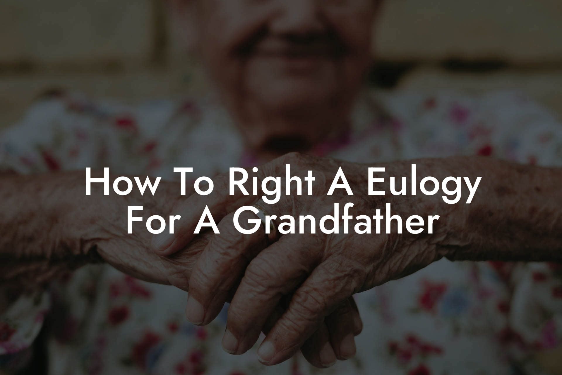 How To Right A Eulogy For A Grandfather