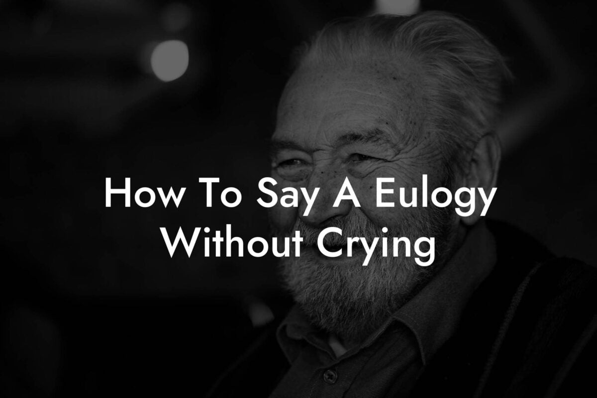 How To Say A Eulogy Without Crying