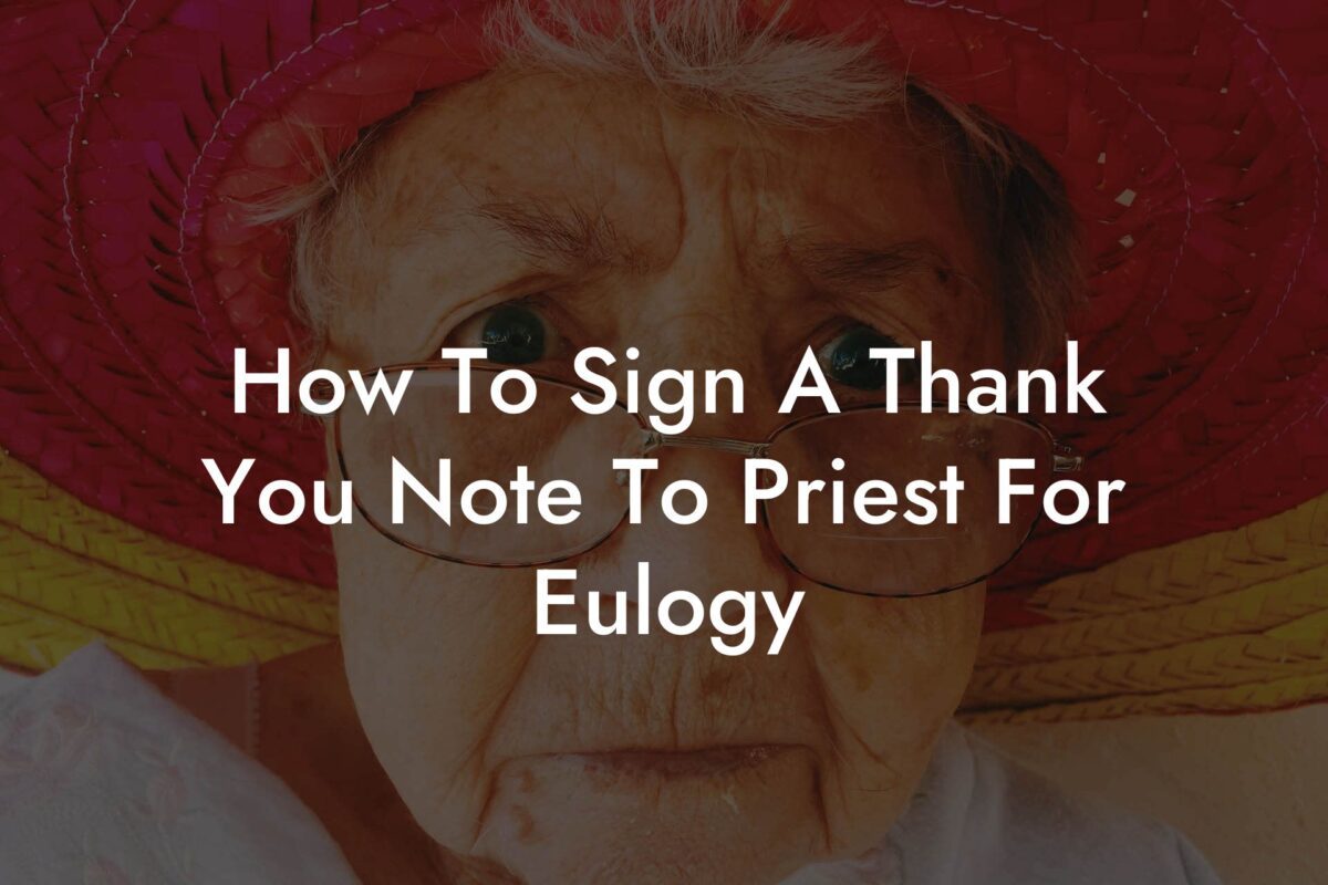 How To Sign A Thank You Note To Priest For Eulogy