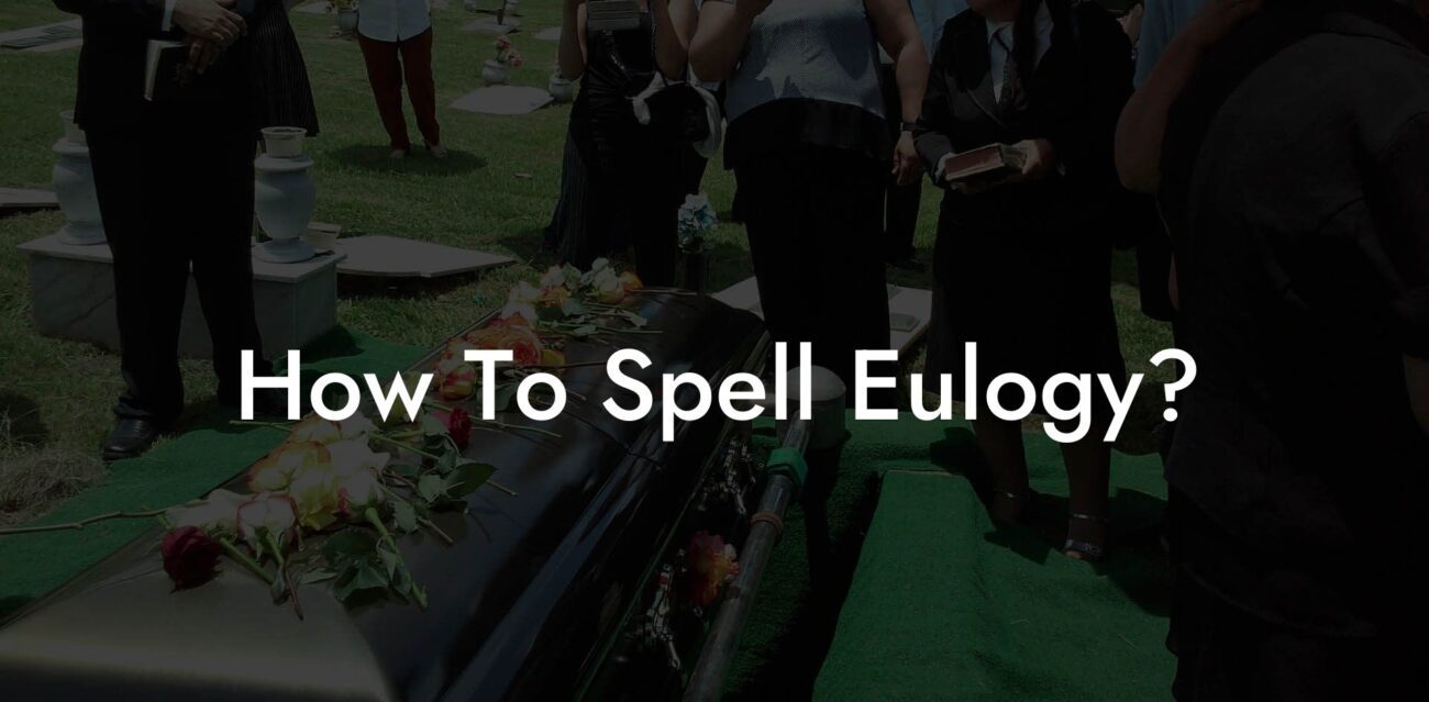 How To Spell Eulogy?