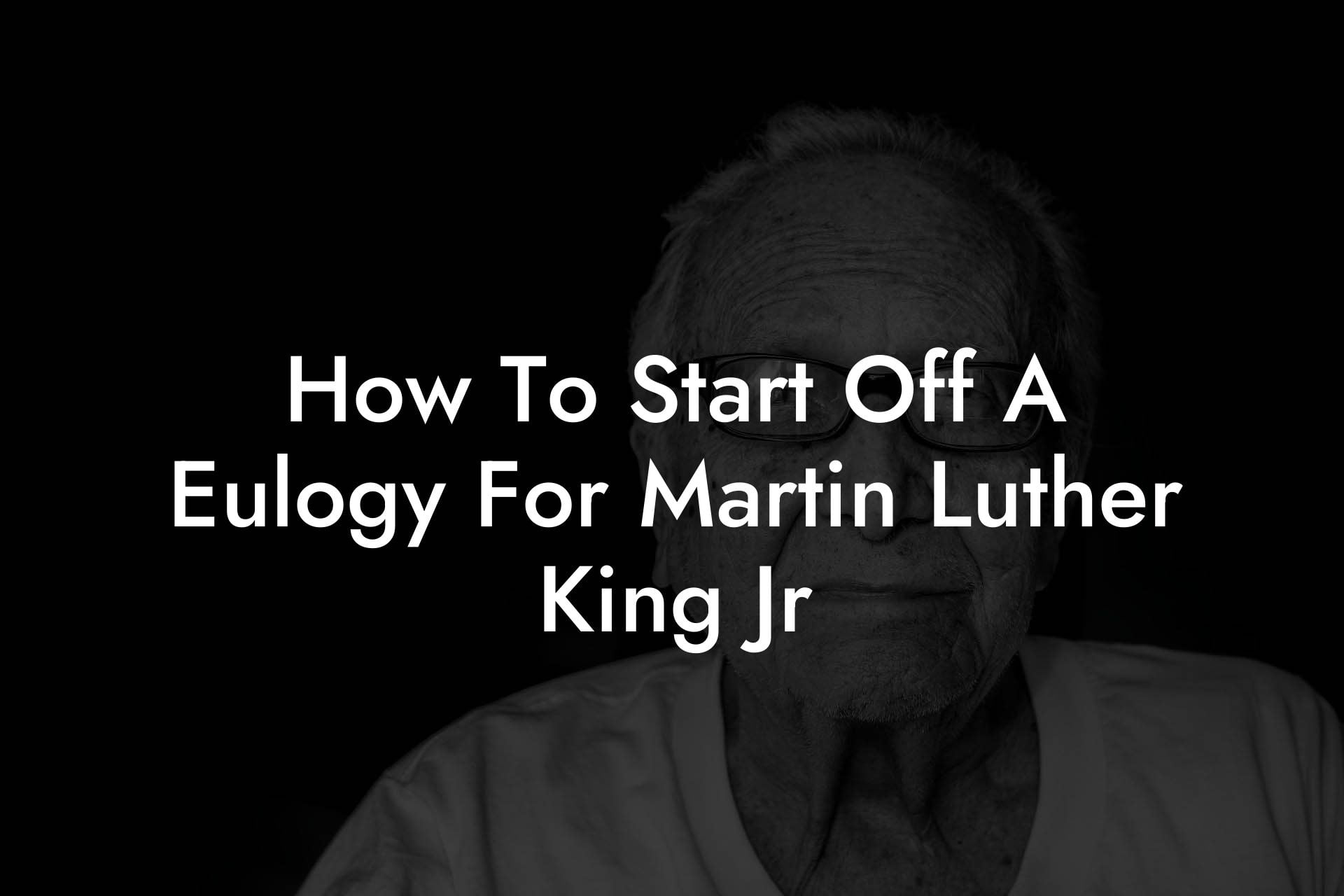 How To Start Off A Eulogy For Martin Luther King Jr