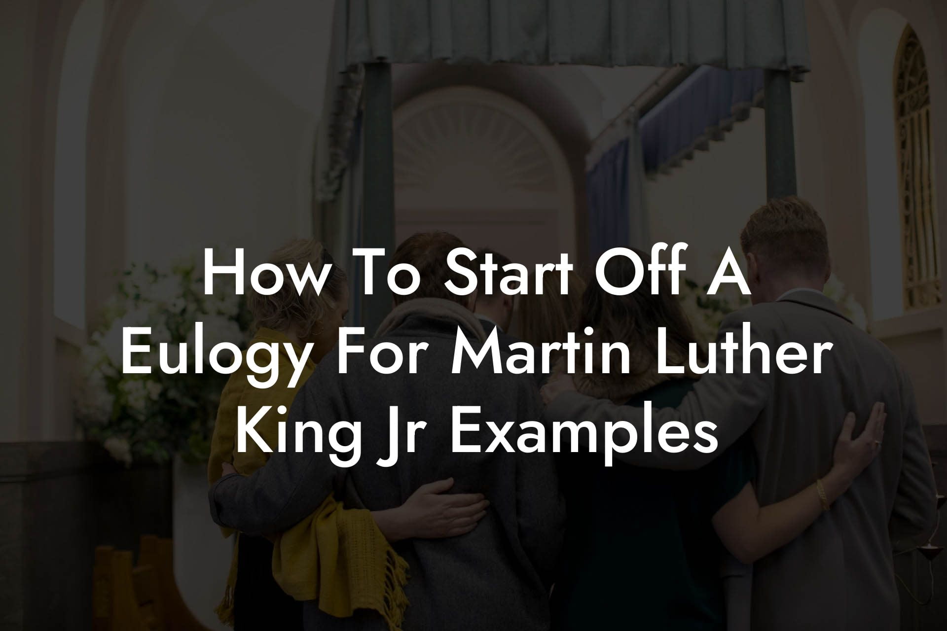How To Start Off A Eulogy For Martin Luther King Jr Examples
