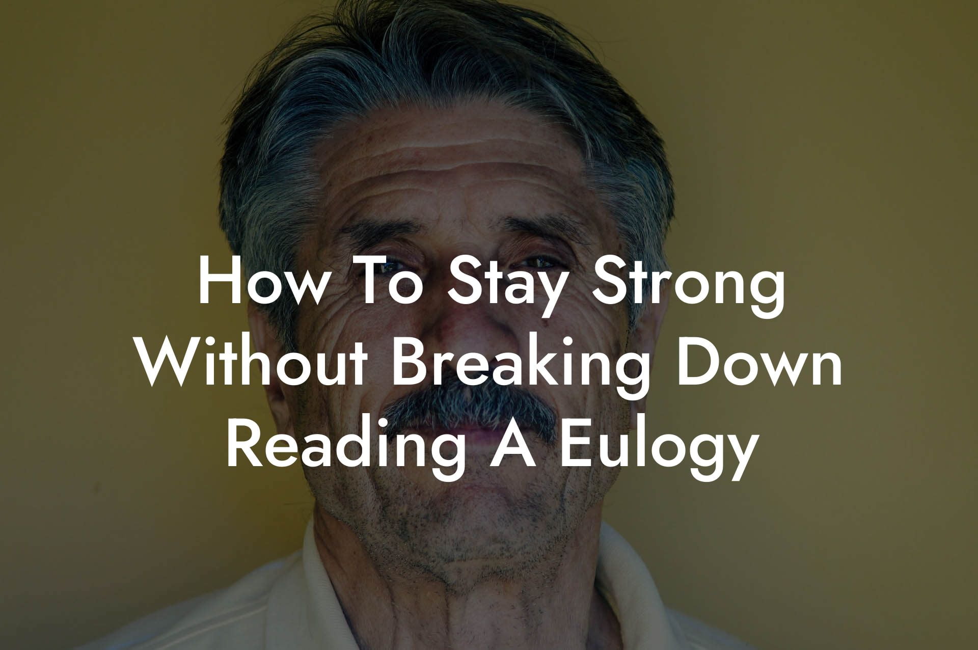 How To Stay Strong Without Breaking Down Reading A Eulogy