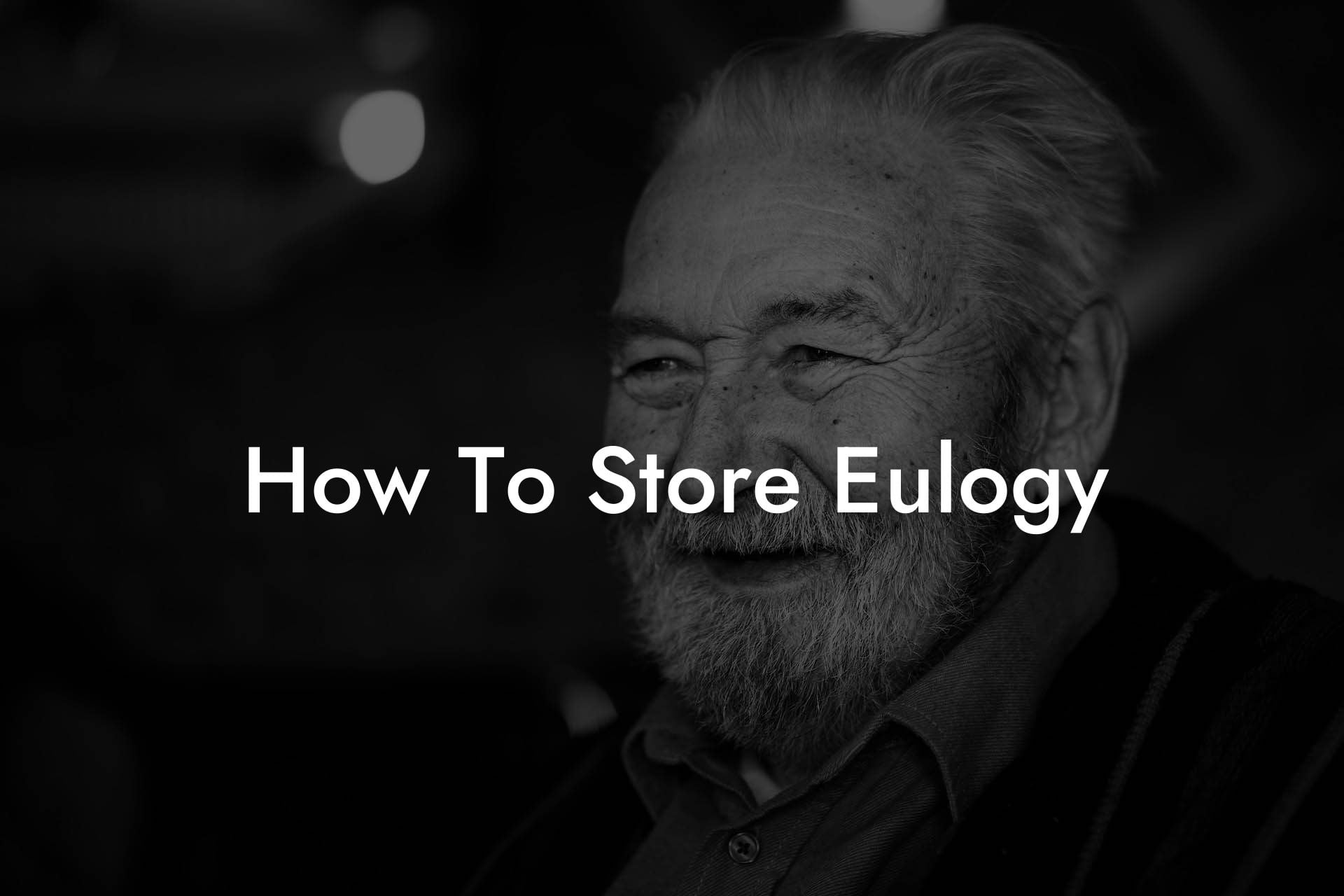 How To Store Eulogy